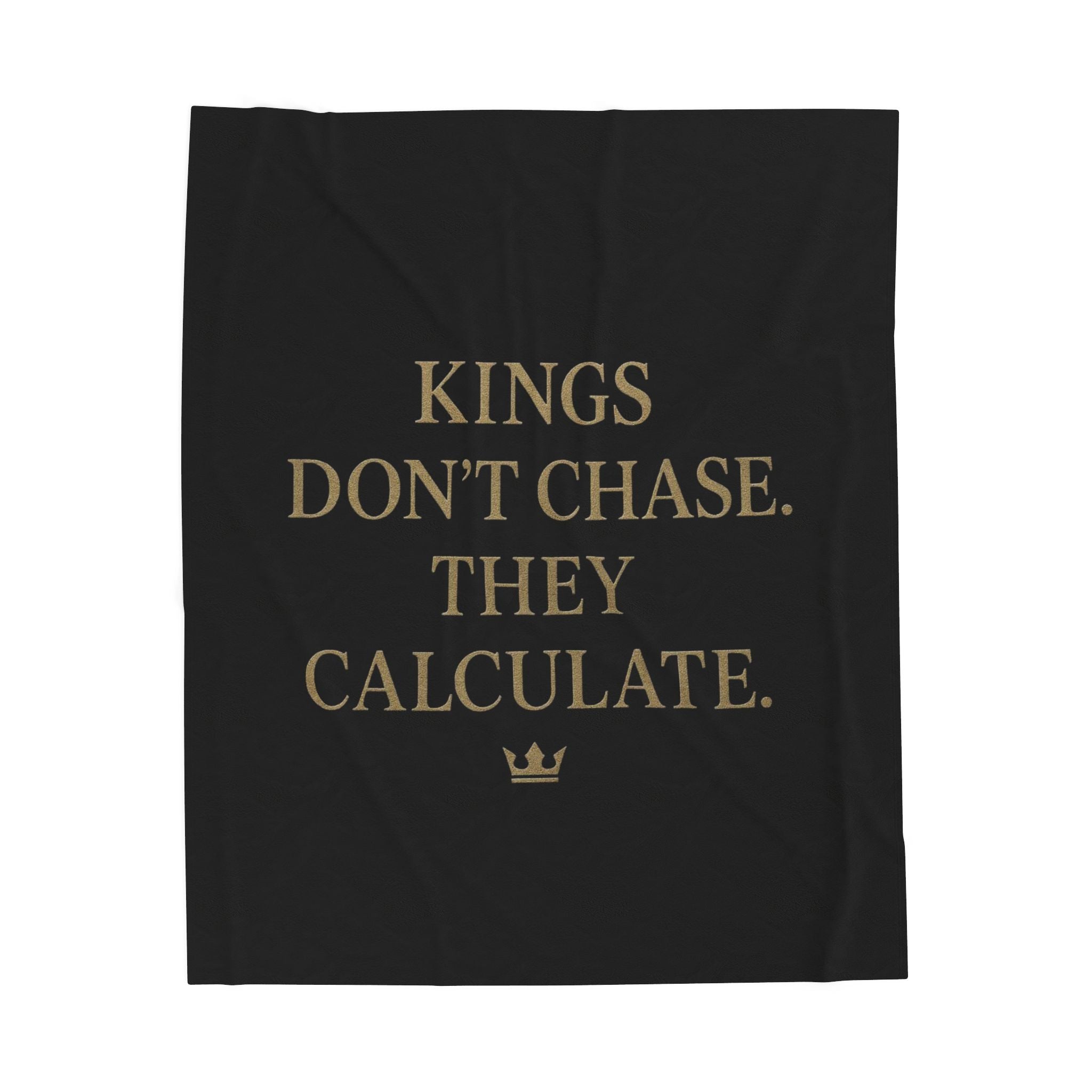 Luxurious Velveteen Plush Blanket - "Kings Don't Chase. They Calculate." - Cozy Throw for Home, Gifts, Self-Care, Inspirational Decor, Warm Snuggles