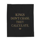 Luxurious Velveteen Plush Blanket - "Kings Don't Chase. They Calculate." - Cozy Throw for Home, Gifts, Self-Care, Inspirational Decor, Warm Snuggles