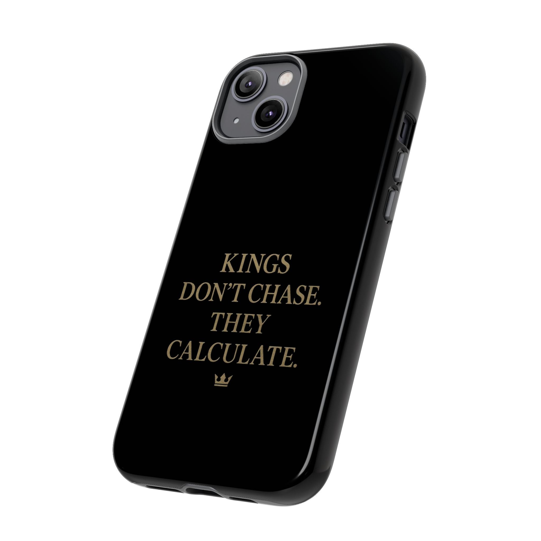Kings Don't Chase. They Calculate. Phone Case