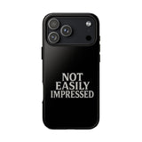 Not Easily Impressed Phone Case