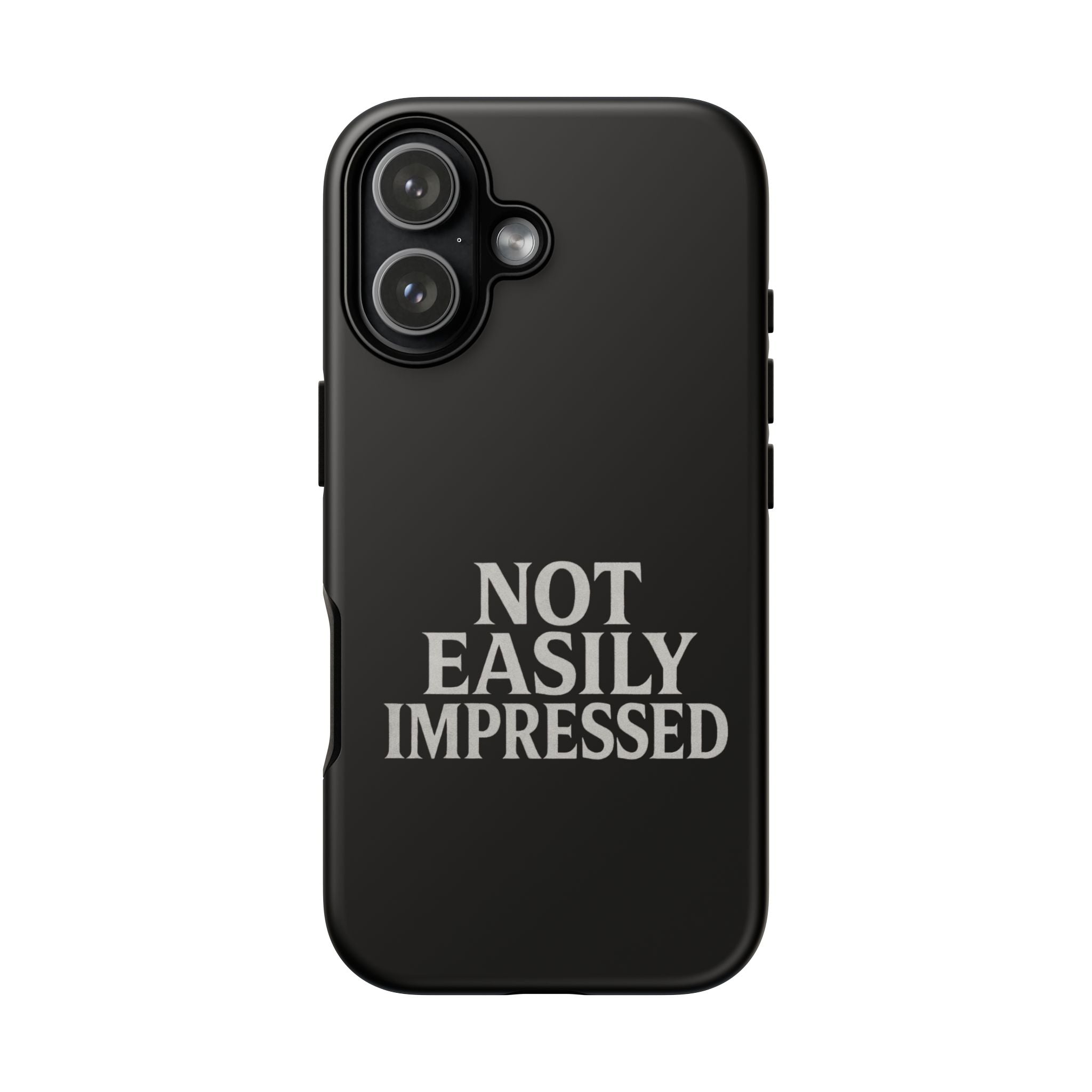 Not Easily Impressed Phone Case