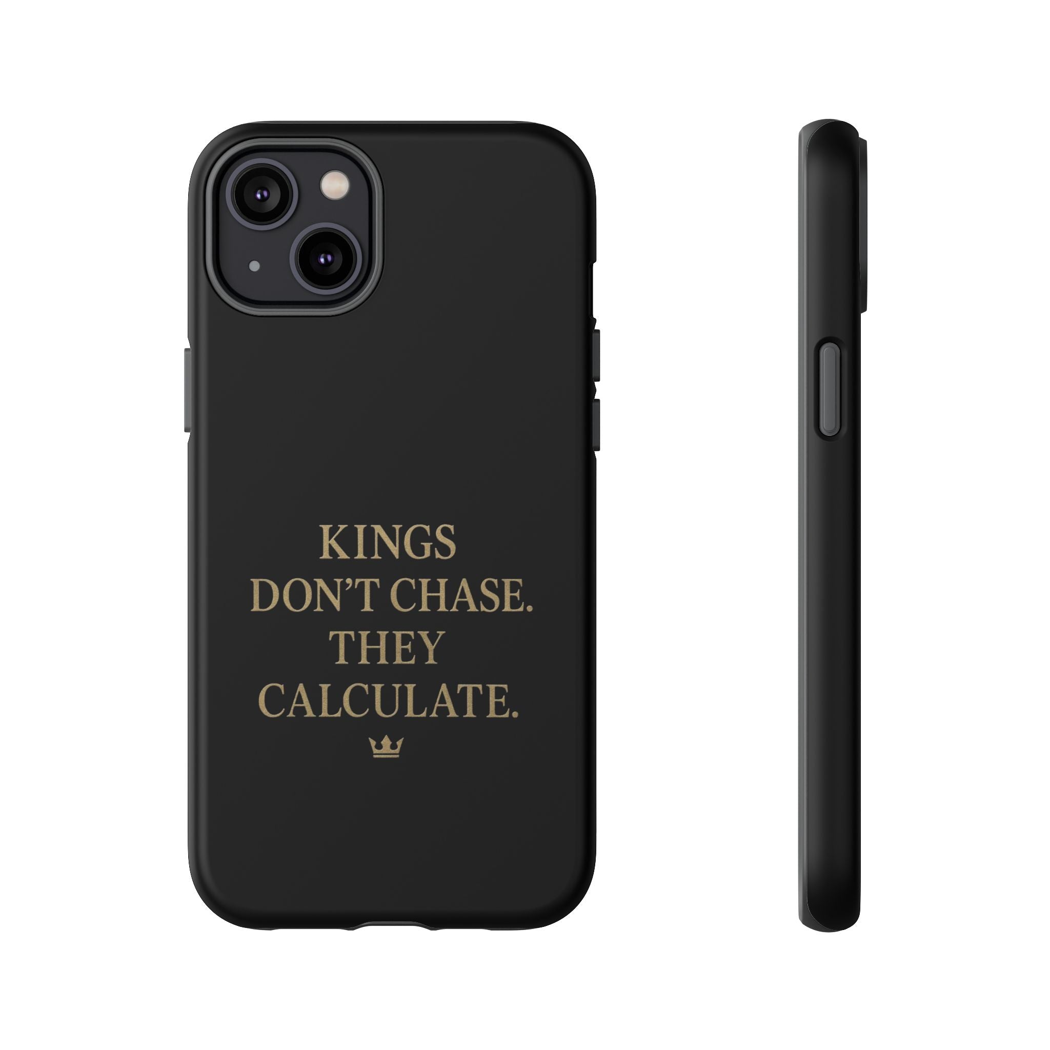 Kings Don't Chase. They Calculate. Phone Case