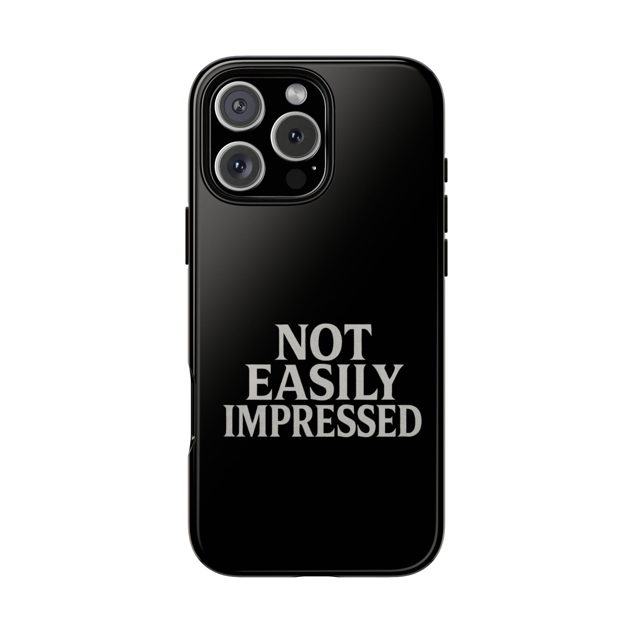 Not Easily Impressed Phone Case