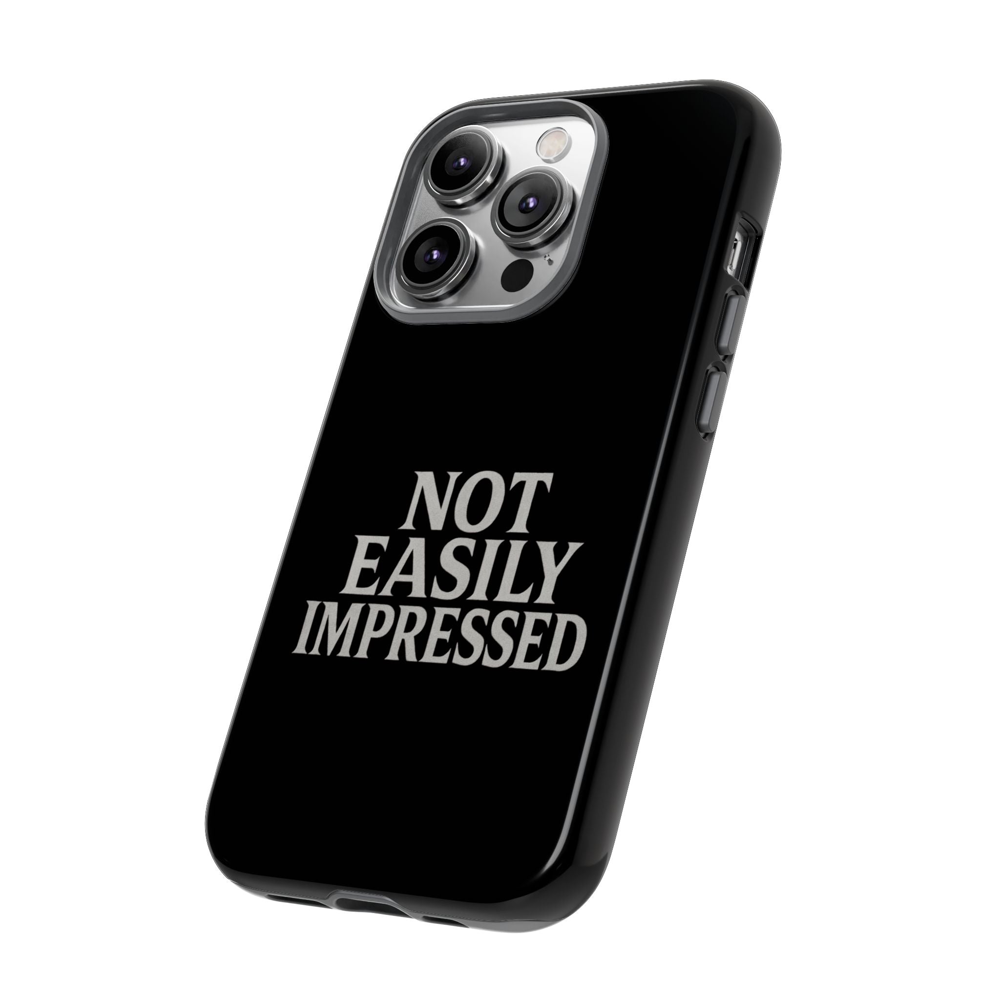 Not Easily Impressed Phone Case