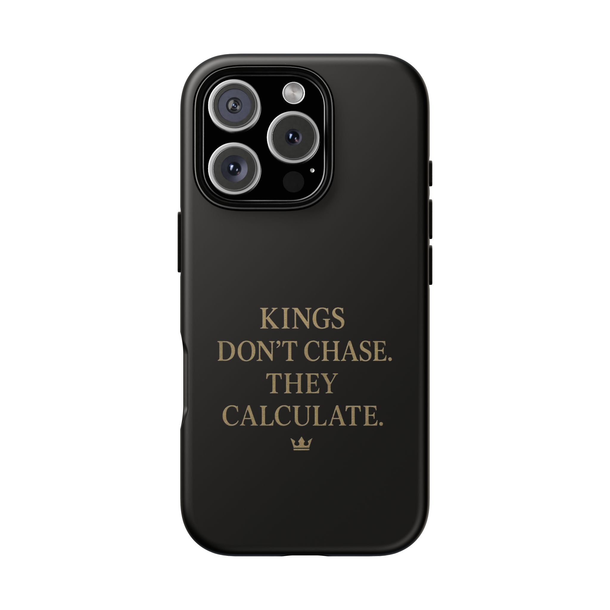 Kings Don't Chase. They Calculate. Phone Case