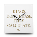 Acrylic Wall Clock — 'Kings Don't Chase. They Calculate. '  Logo Decorative Clock