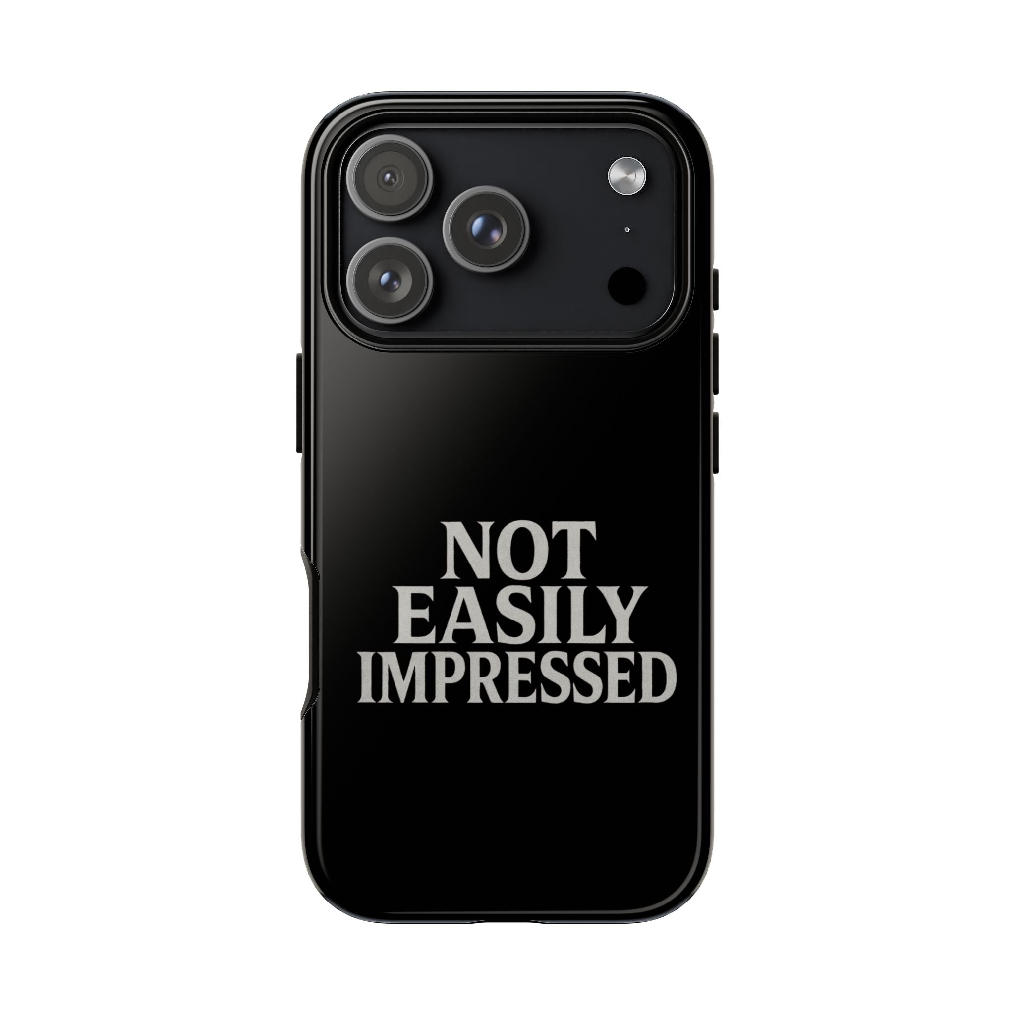 Not Easily Impressed Phone Case