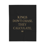 Luxurious Velveteen Plush Blanket - "Kings Don't Chase. They Calculate." - Cozy Throw for Home, Gifts, Self-Care, Inspirational Decor, Warm Snuggles