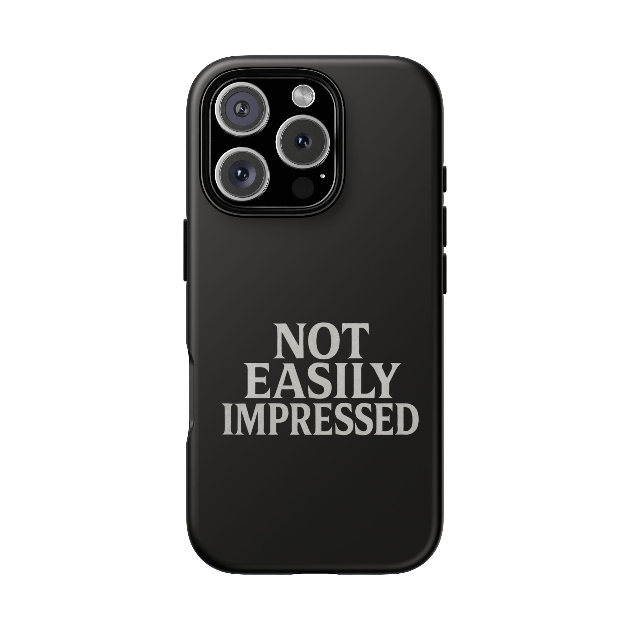 Not Easily Impressed Phone Case