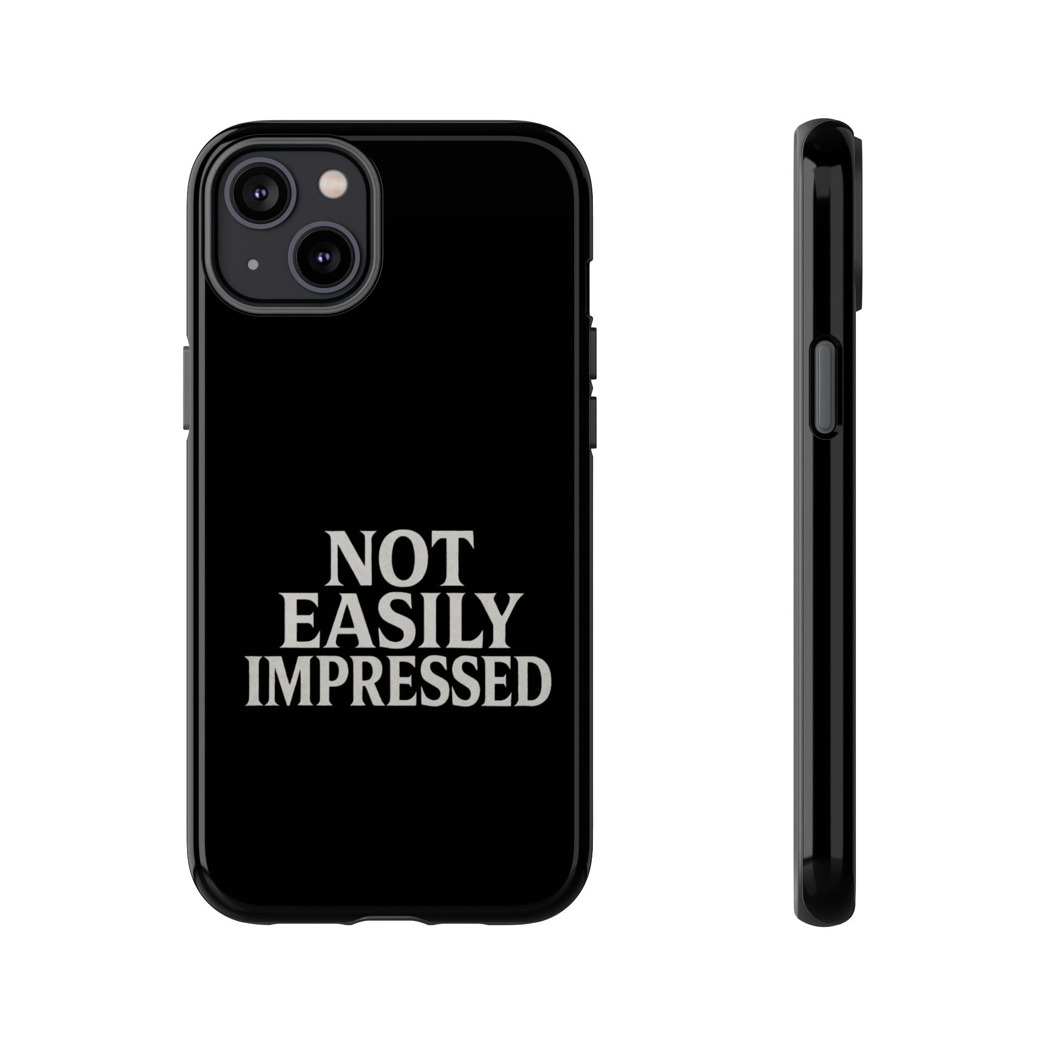 Not Easily Impressed Phone Case