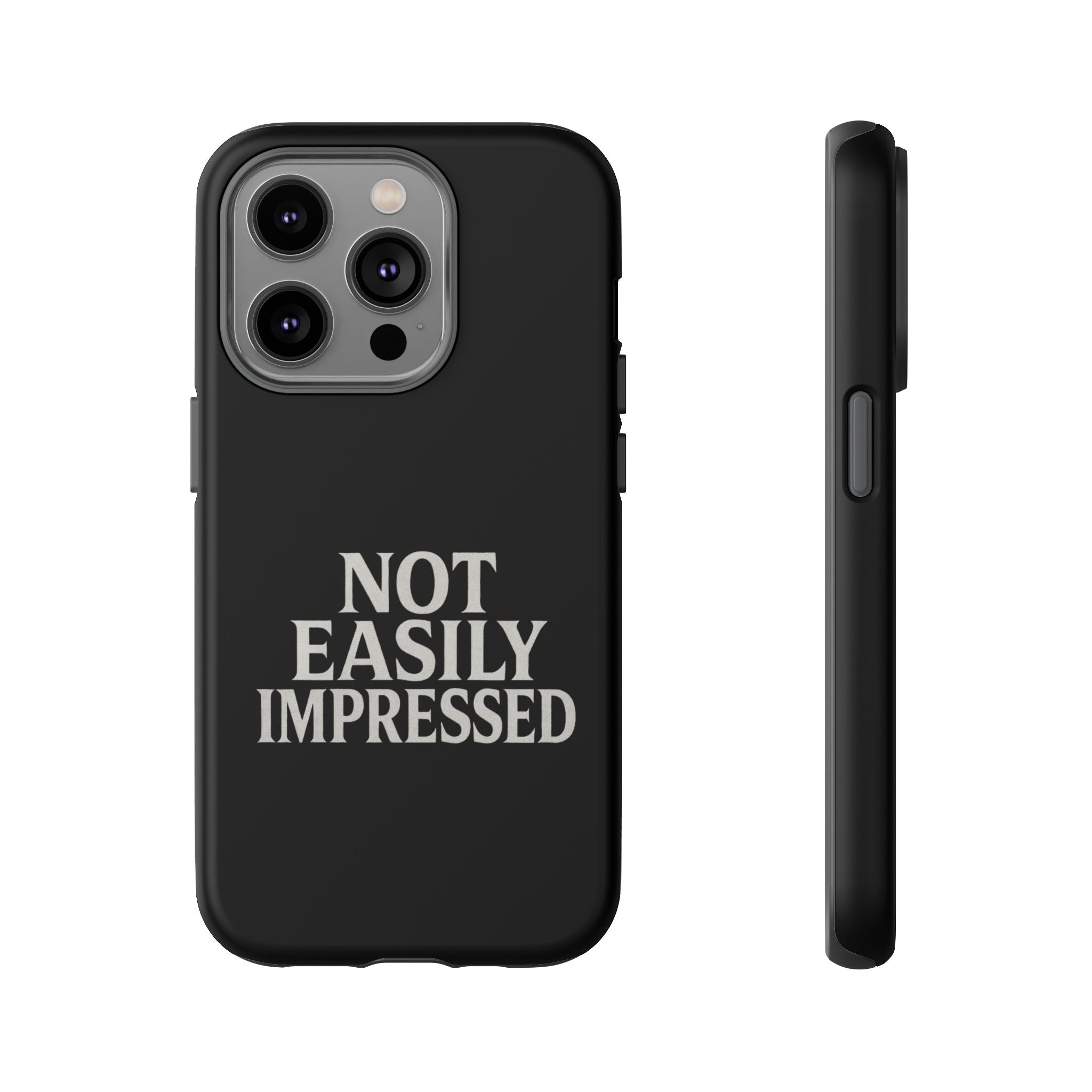 Not Easily Impressed Phone Case