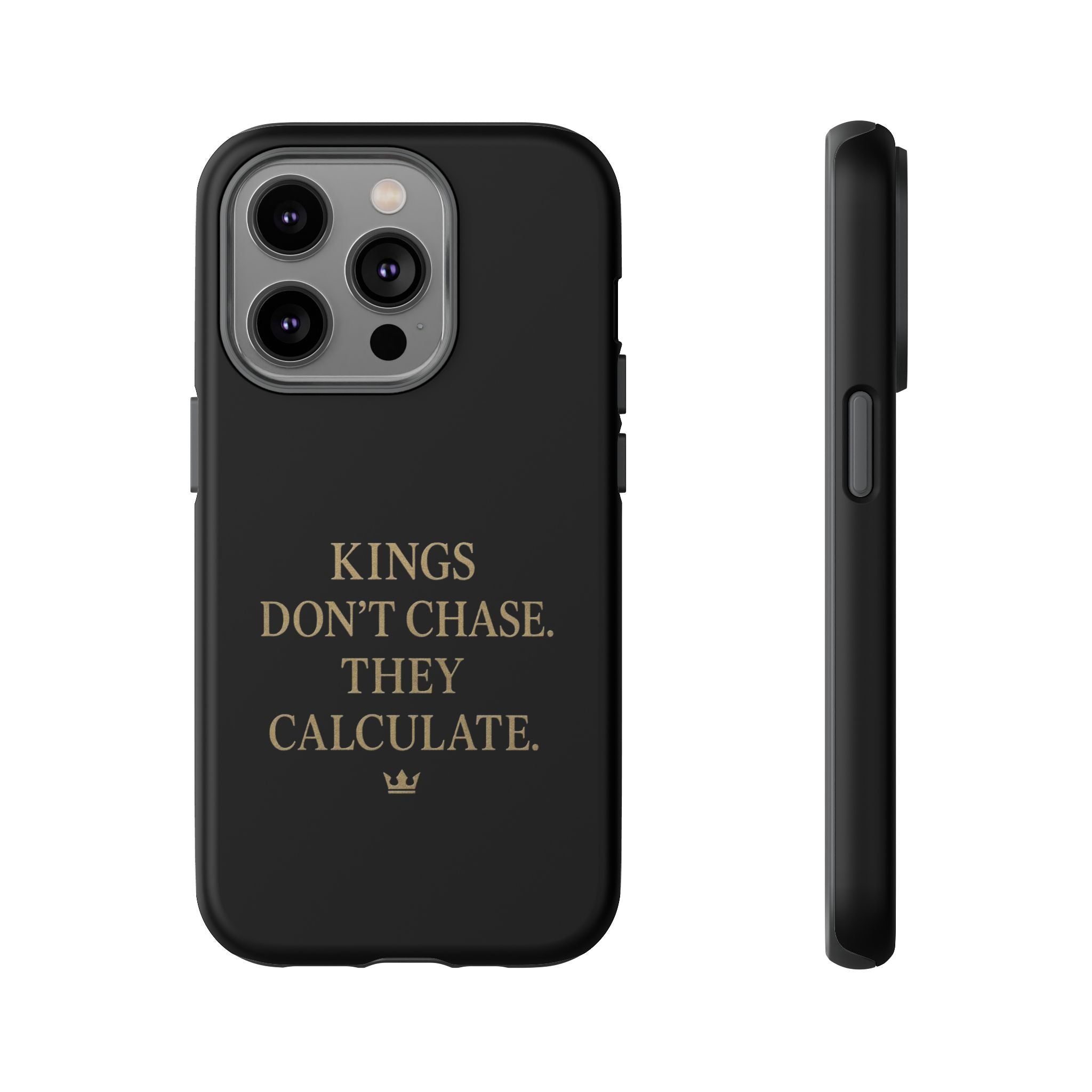 Kings Don't Chase. They Calculate. Phone Case