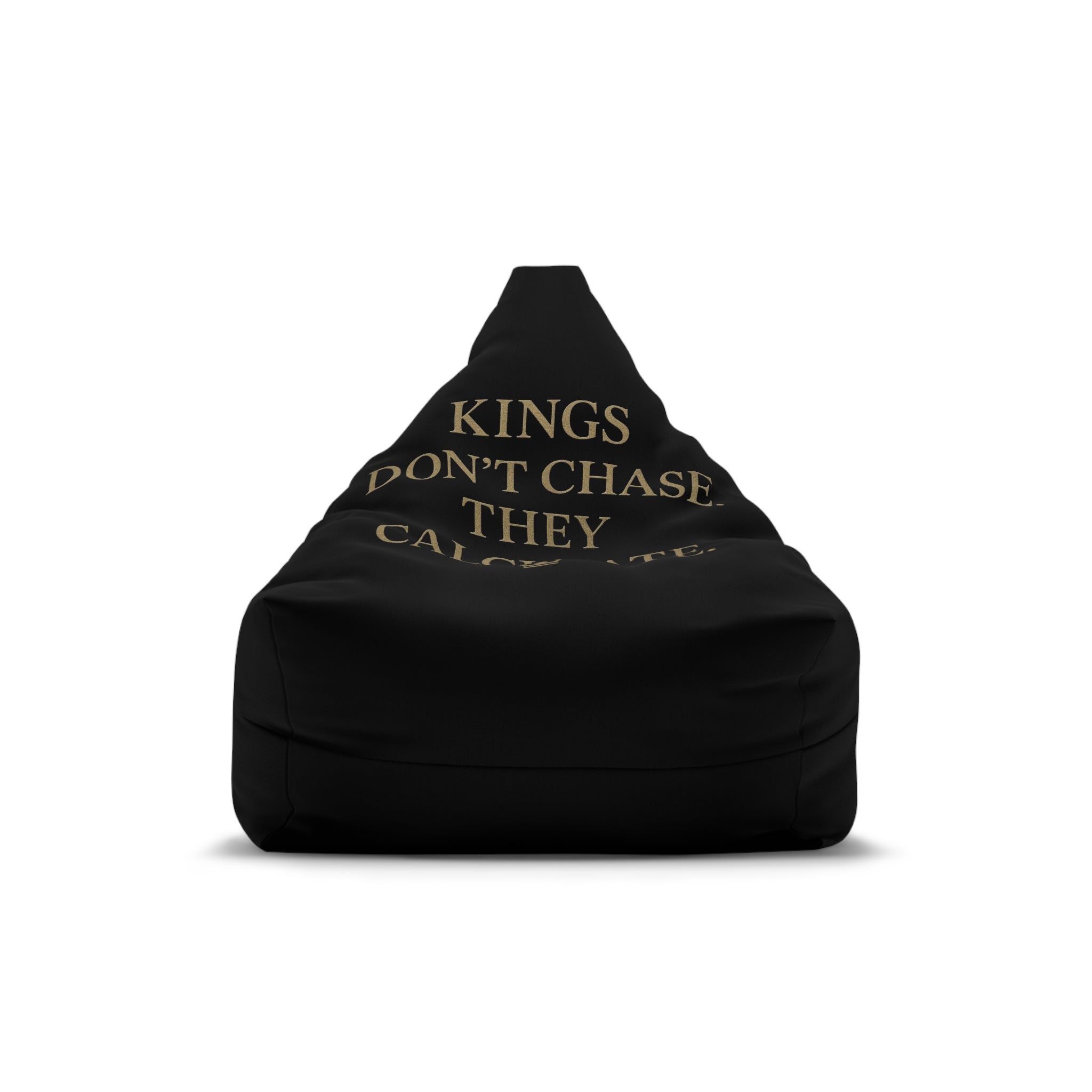 Kings Don't Chase. They Calculate.  Bean Bag Cover