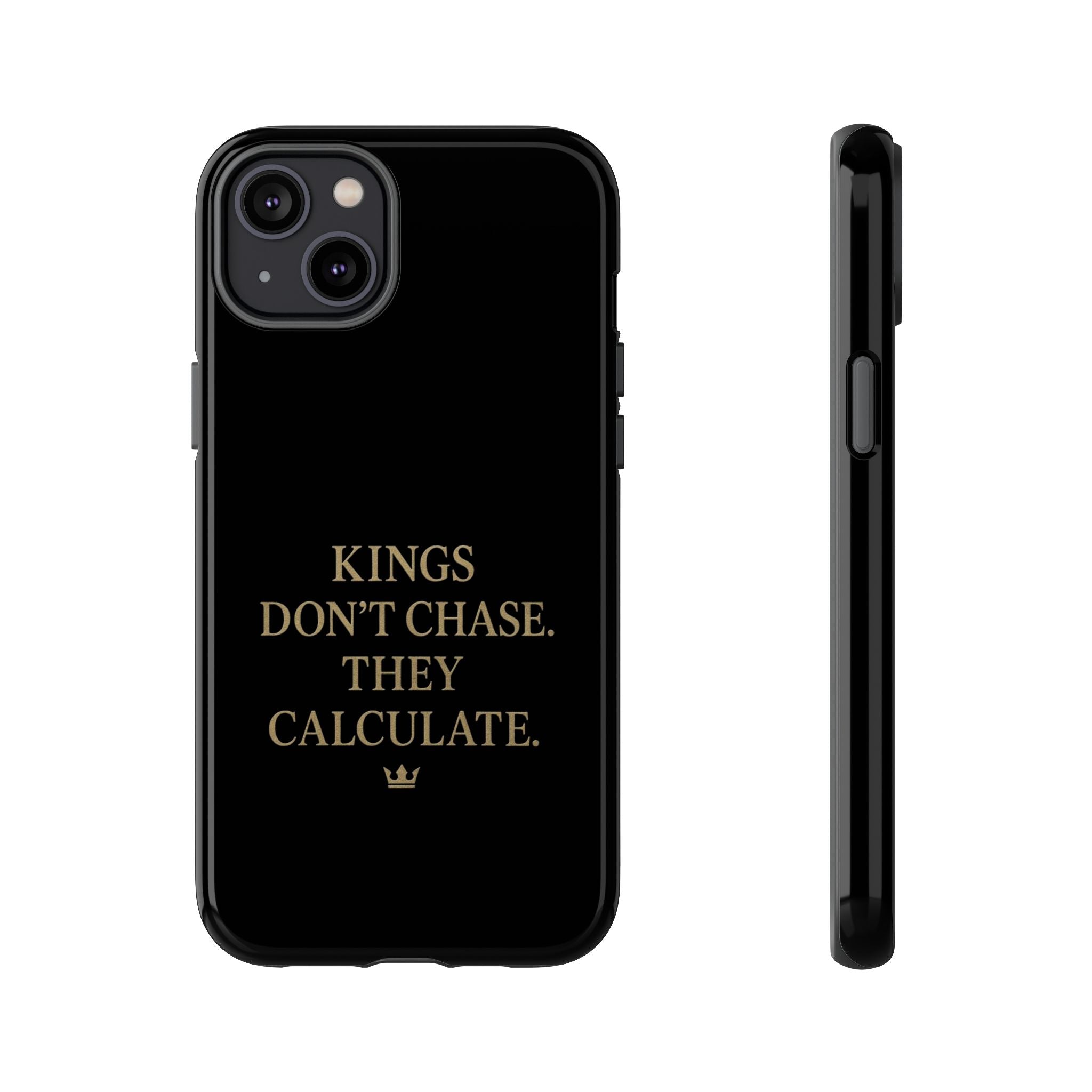 Kings Don't Chase. They Calculate. Phone Case