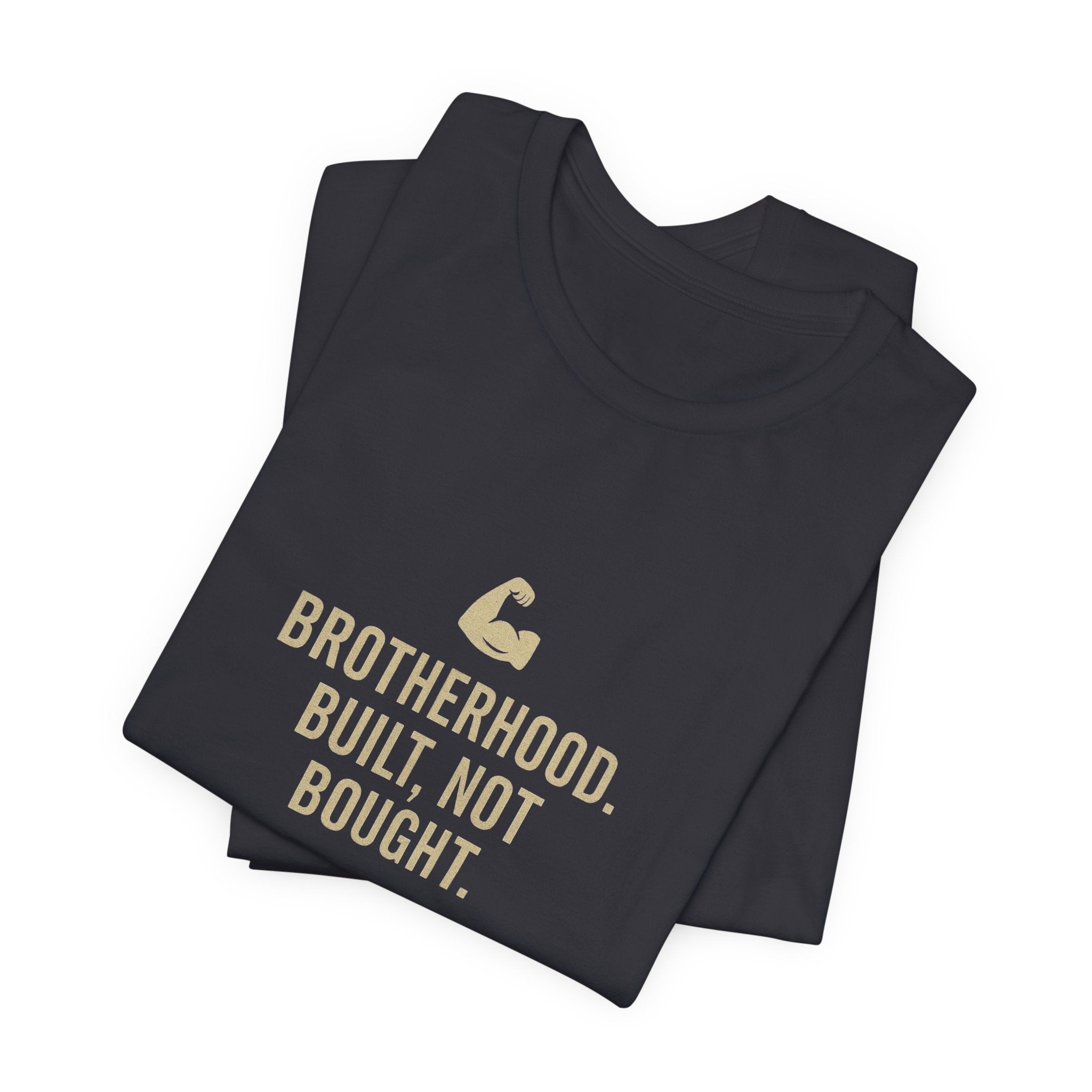 Brotherhood Unisex Tee - Built, Not Bought, Casual Wear, Gift for Friends, Motivational Shirt, Brotherhood Apparel, Everyday Comfort