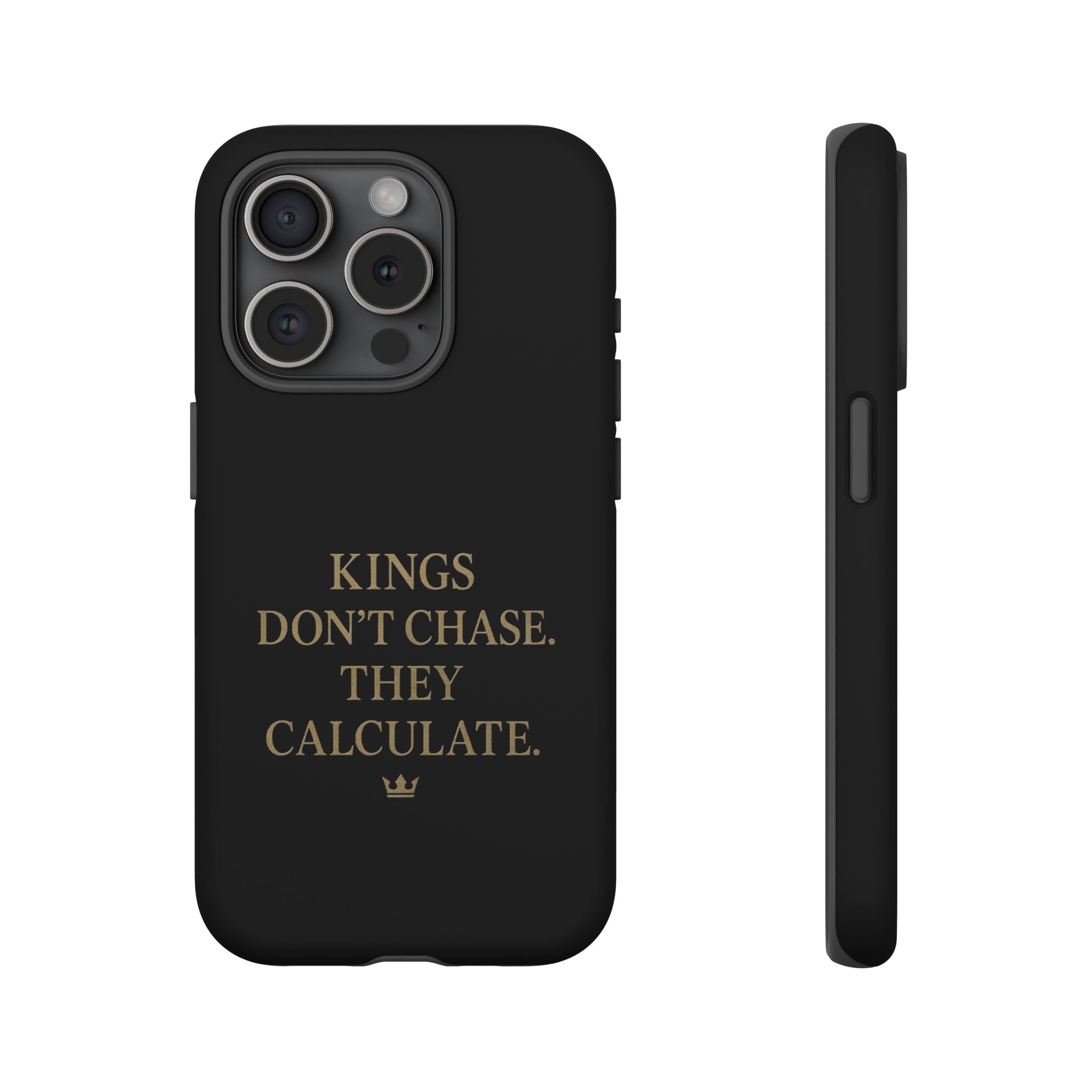 Kings Don't Chase. They Calculate. Phone Case
