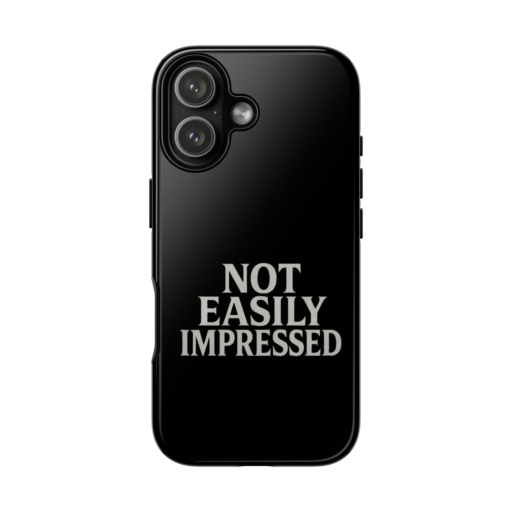 Not Easily Impressed Phone Case