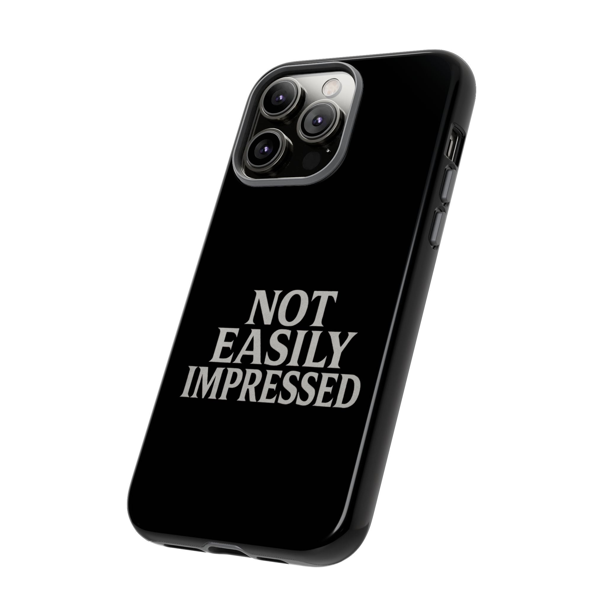 Not Easily Impressed Phone Case