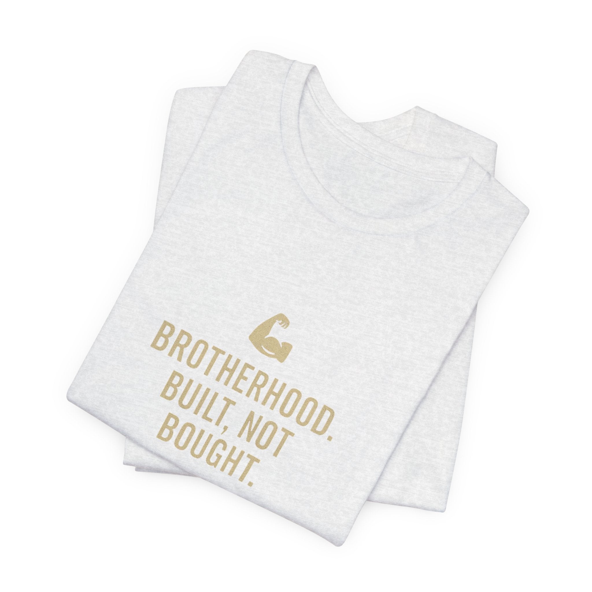 Brotherhood Unisex Tee - Built, Not Bought, Casual Wear, Gift for Friends, Motivational Shirt, Brotherhood Apparel, Everyday Comfort