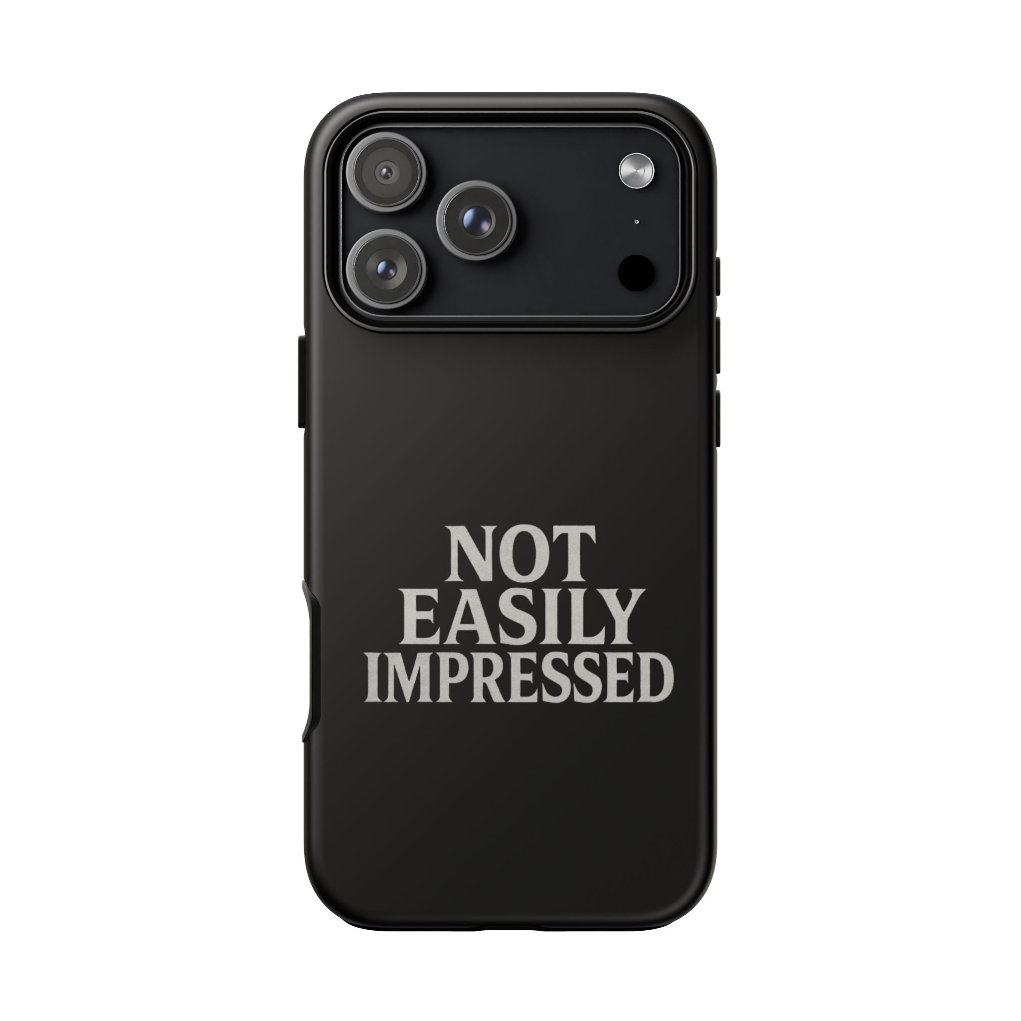 Not Easily Impressed Phone Case