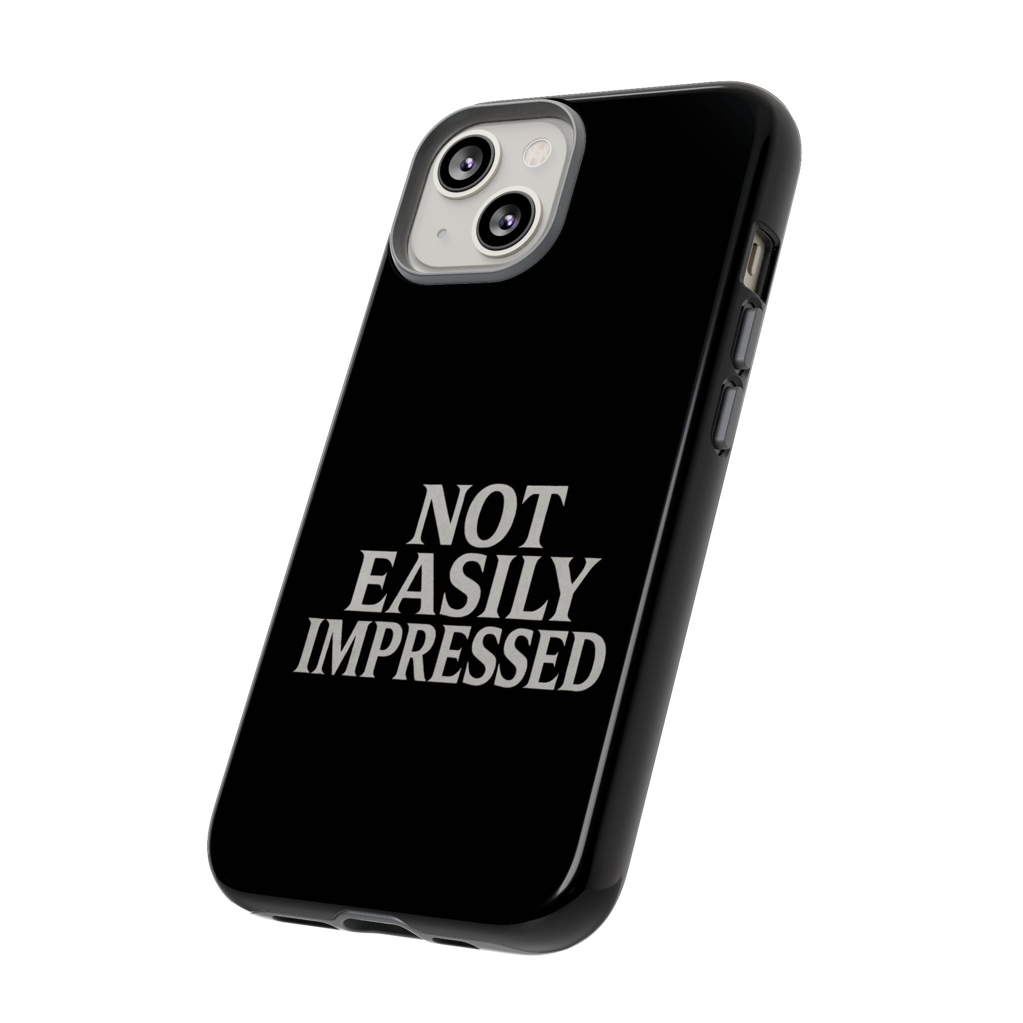 Not Easily Impressed Phone Case