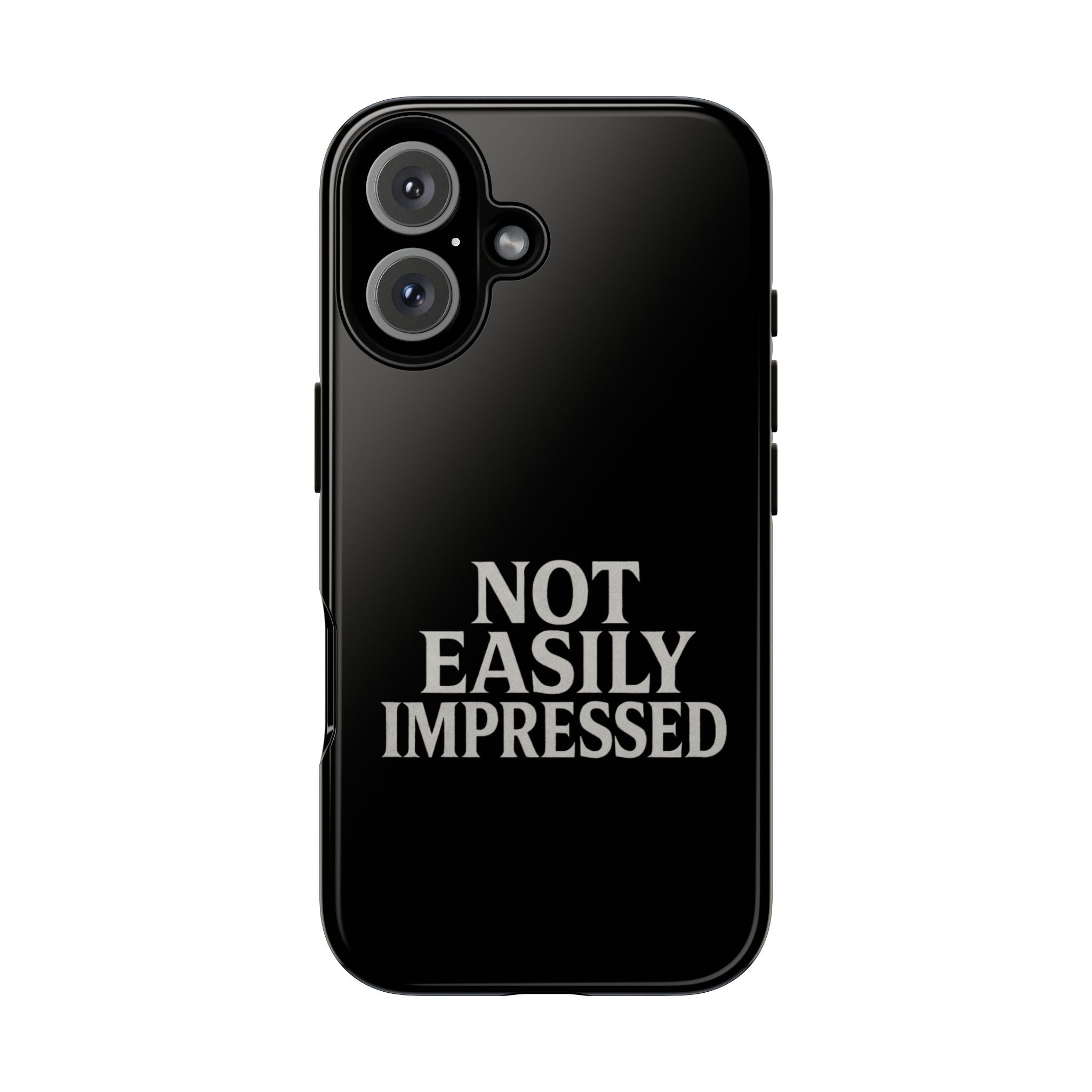 Not Easily Impressed Phone Case