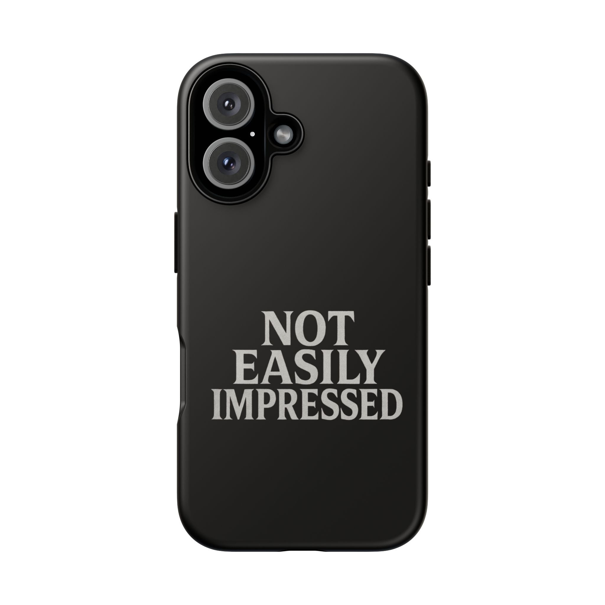 Not Easily Impressed Phone Case