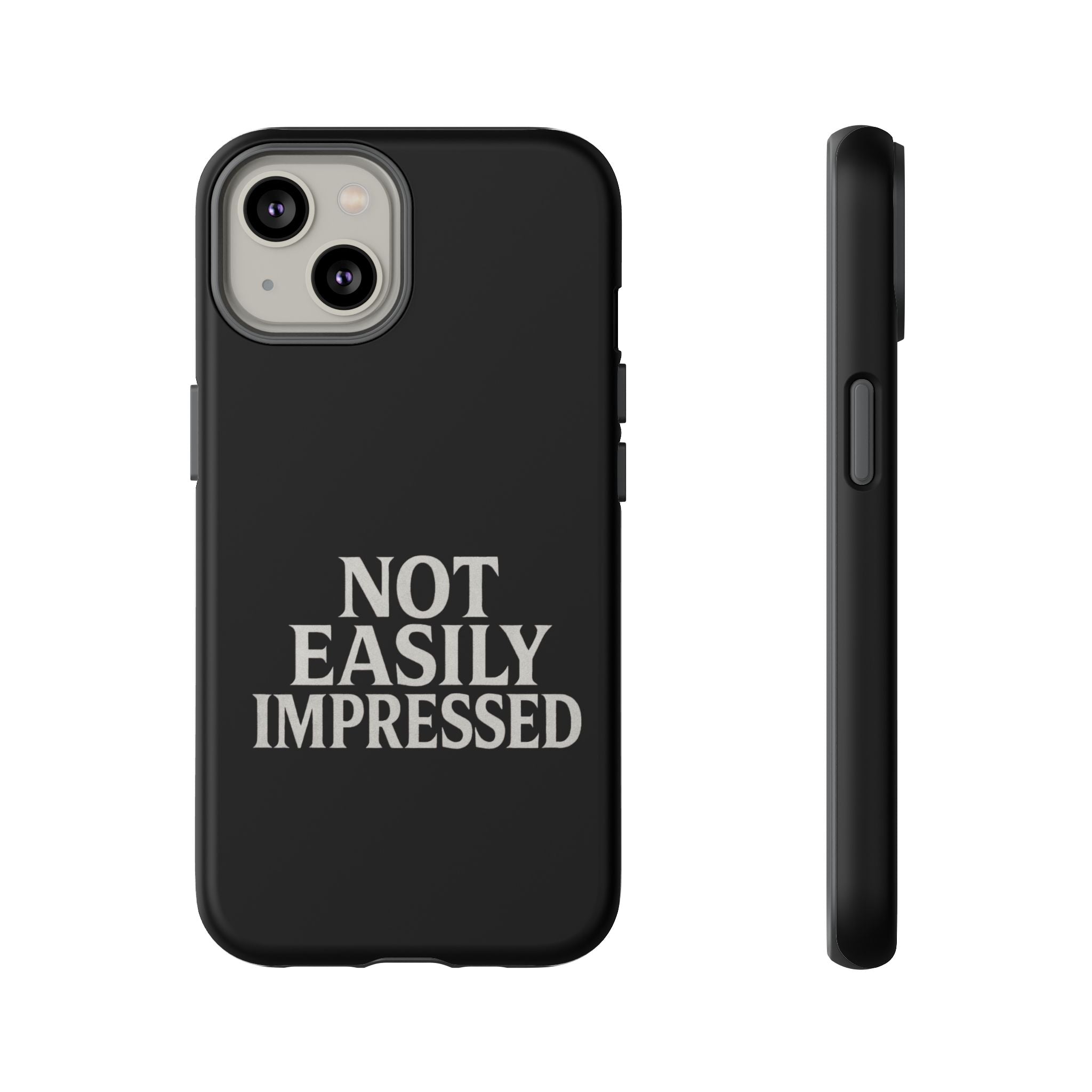 Not Easily Impressed Phone Case