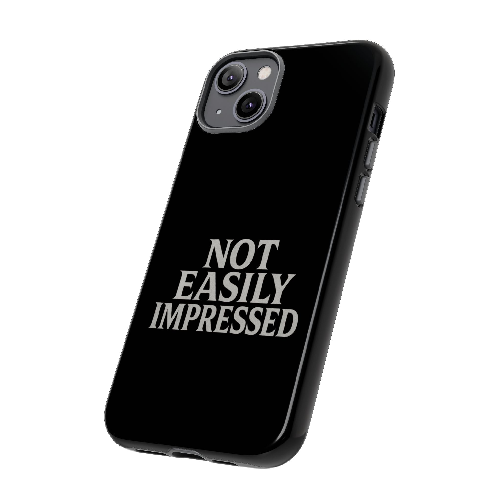 Not Easily Impressed Phone Case