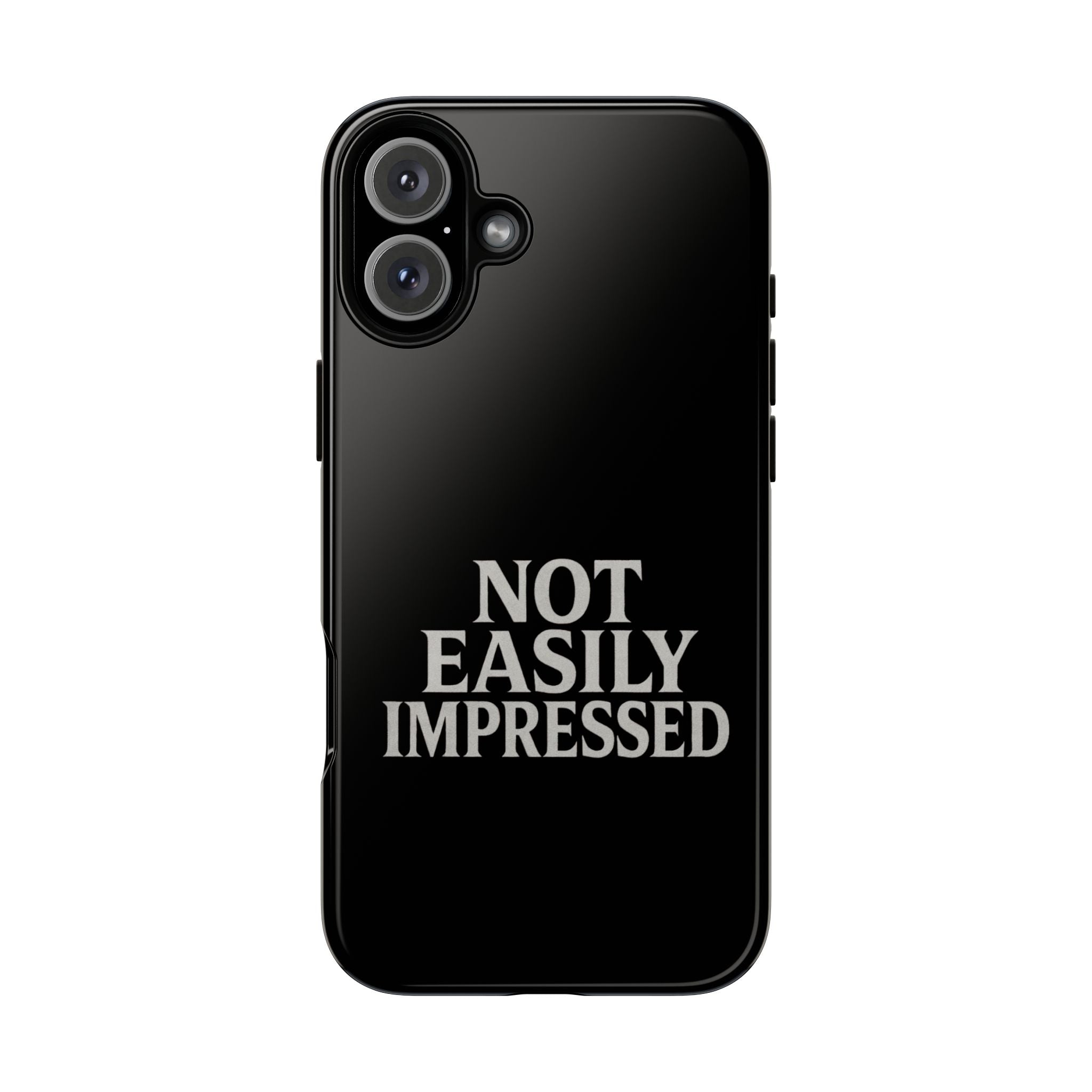Not Easily Impressed Phone Case