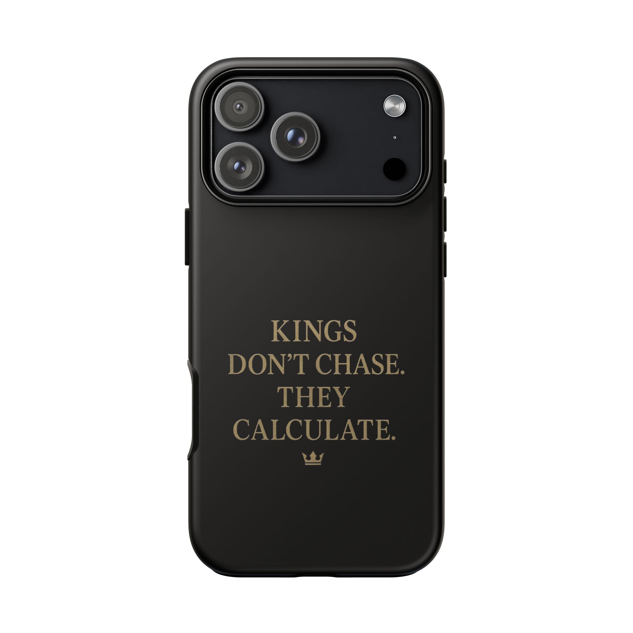 Kings Don't Chase. They Calculate. Phone Case