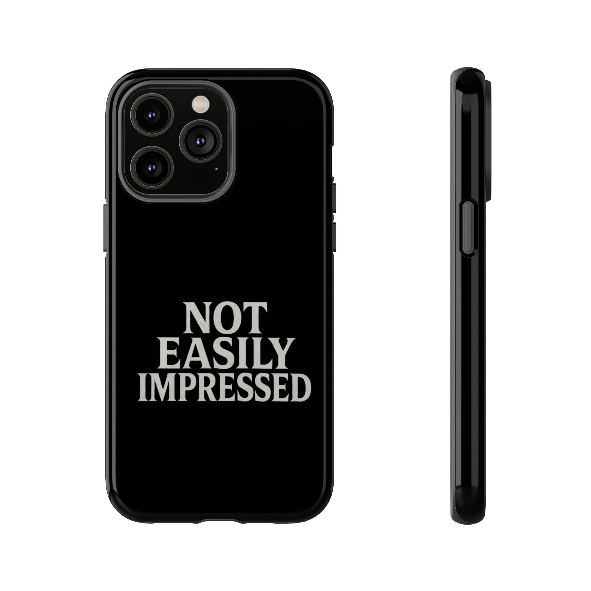 Not Easily Impressed Phone Case