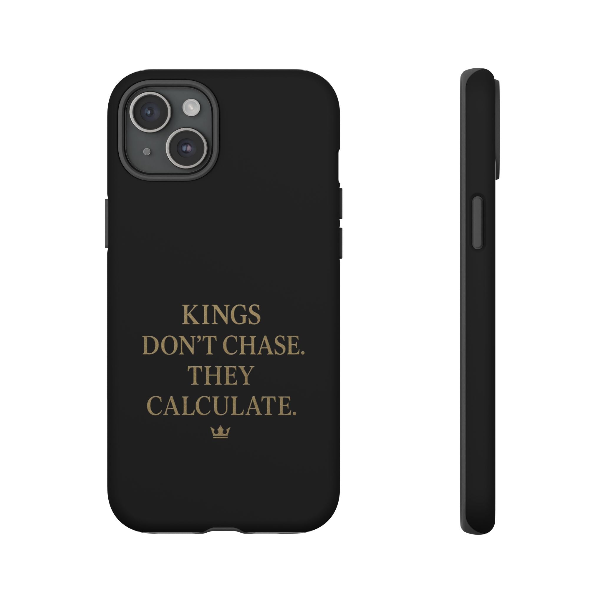 Kings Don't Chase. They Calculate. Phone Case
