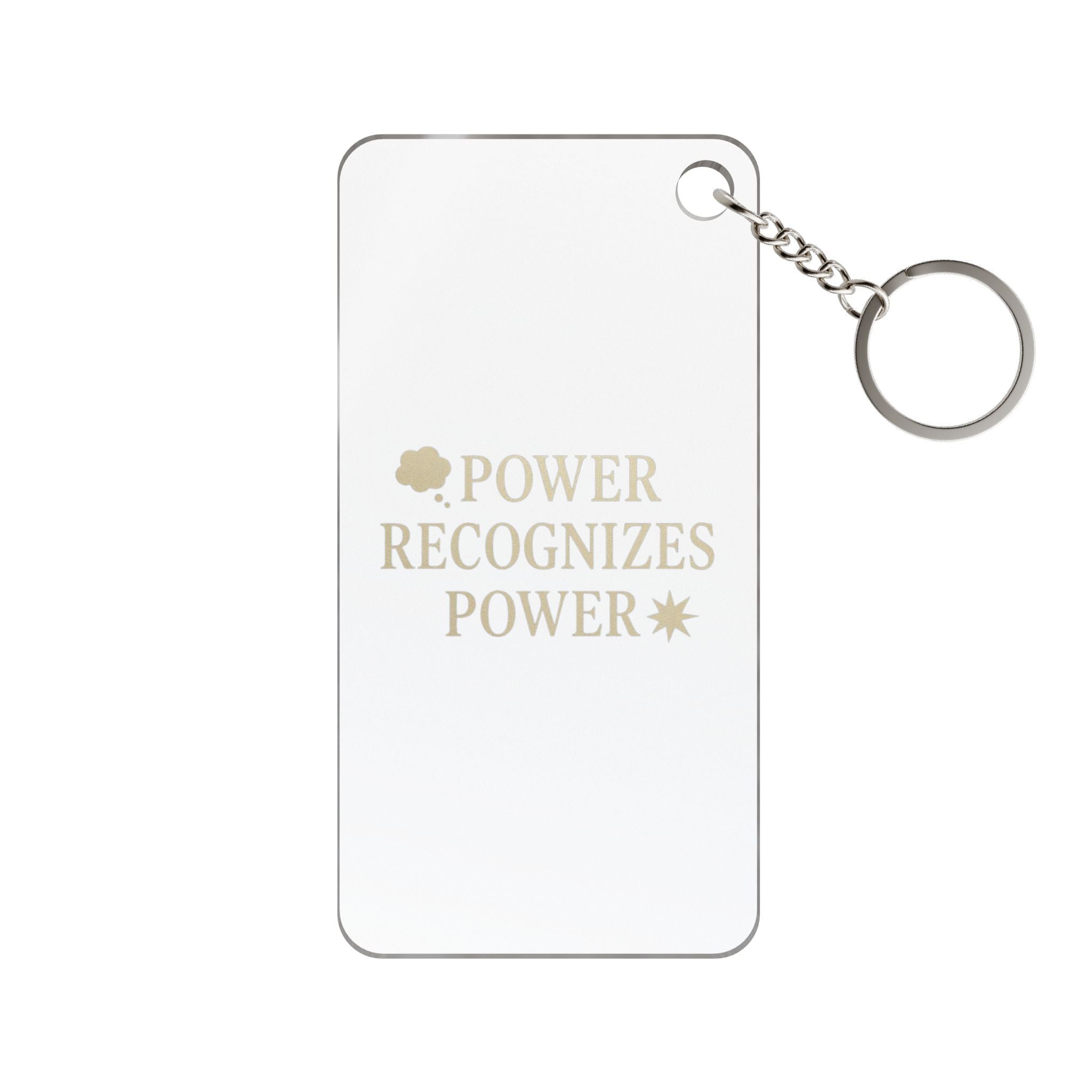 Power Recognizes Power  Keychain Charm