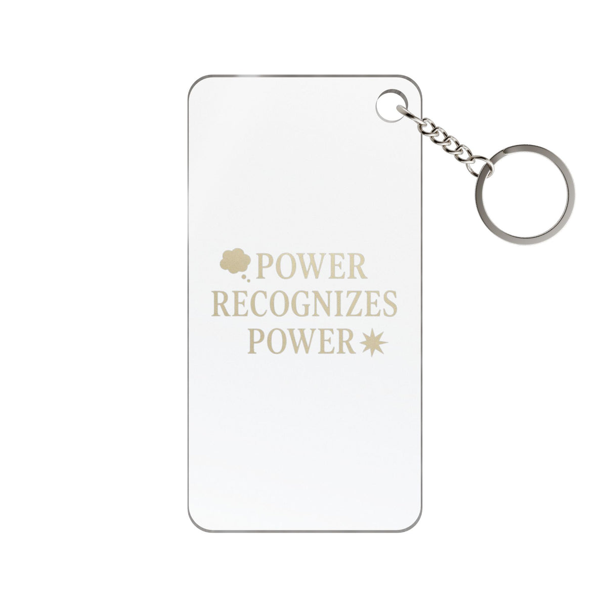 Power Recognizes Power  Keychain Charm