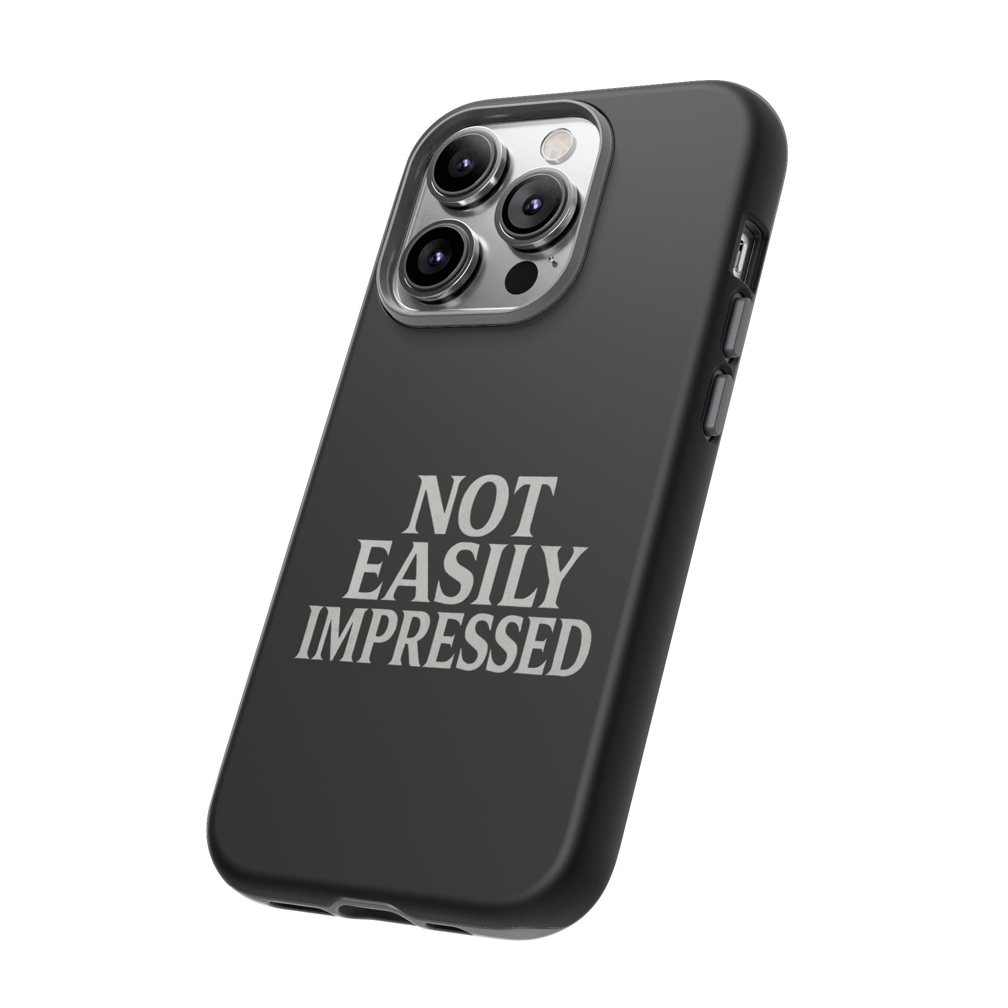 Not Easily Impressed Phone Case