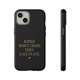 Kings Don't Chase. They Calculate. Phone Case