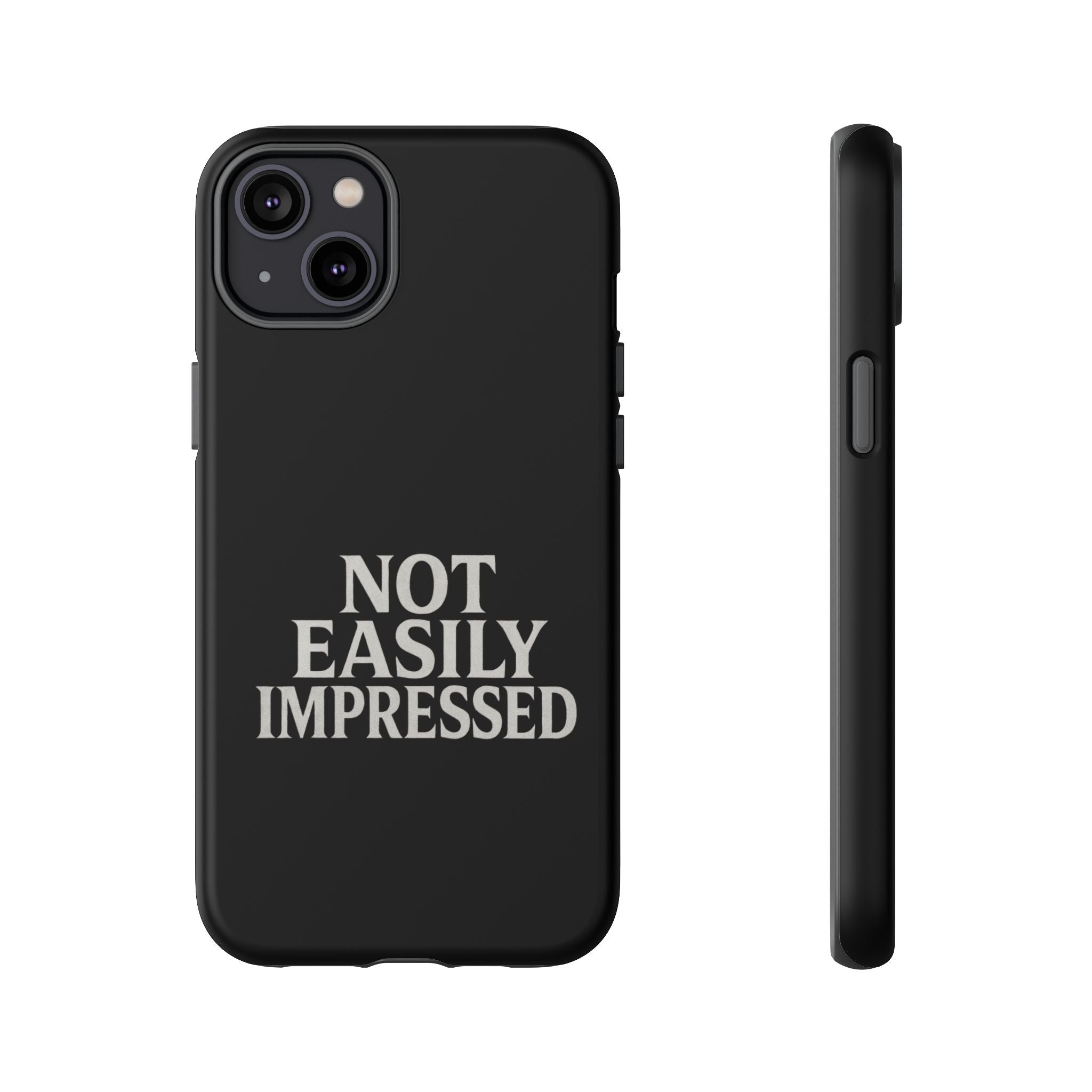 Not Easily Impressed Phone Case