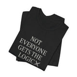 Funny Logic T-Shirt, Unisex Funny Tee for Gift, Casual Wear, Graphic T-Shirt, Sarcastic Quote Shirt
