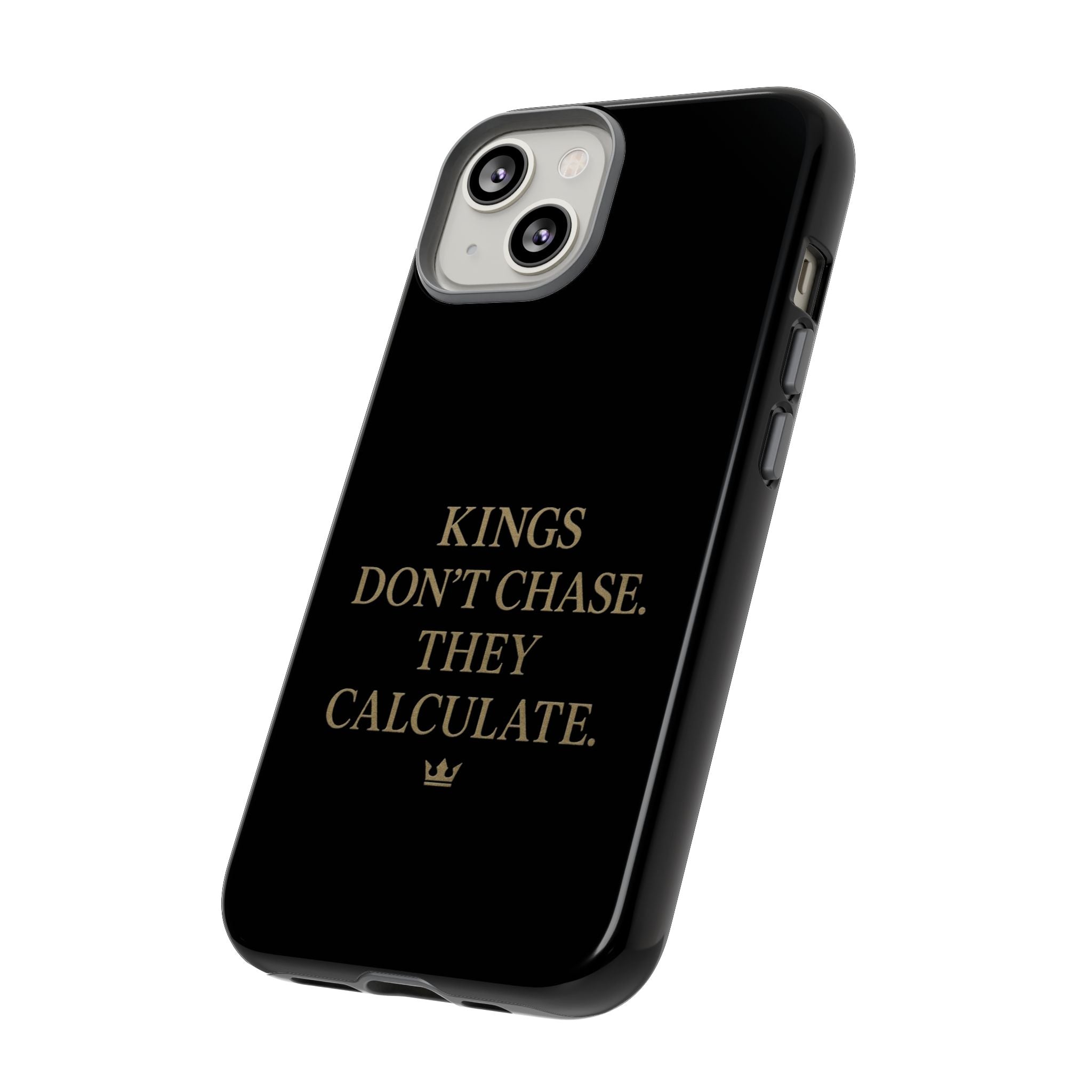 Kings Don't Chase. They Calculate. Phone Case