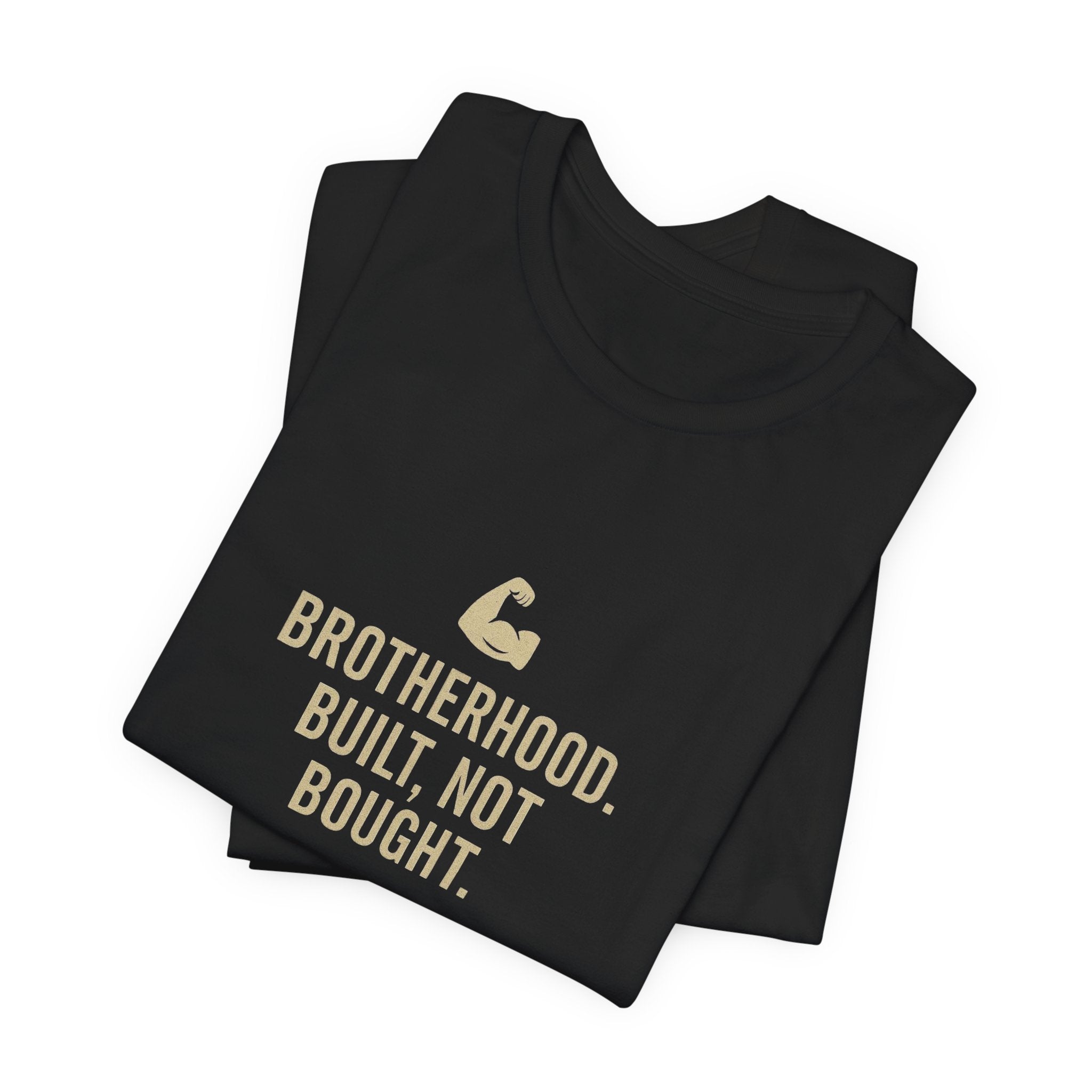 Brotherhood Unisex Tee - Built, Not Bought, Casual Wear, Gift for Friends, Motivational Shirt, Brotherhood Apparel, Everyday Comfort