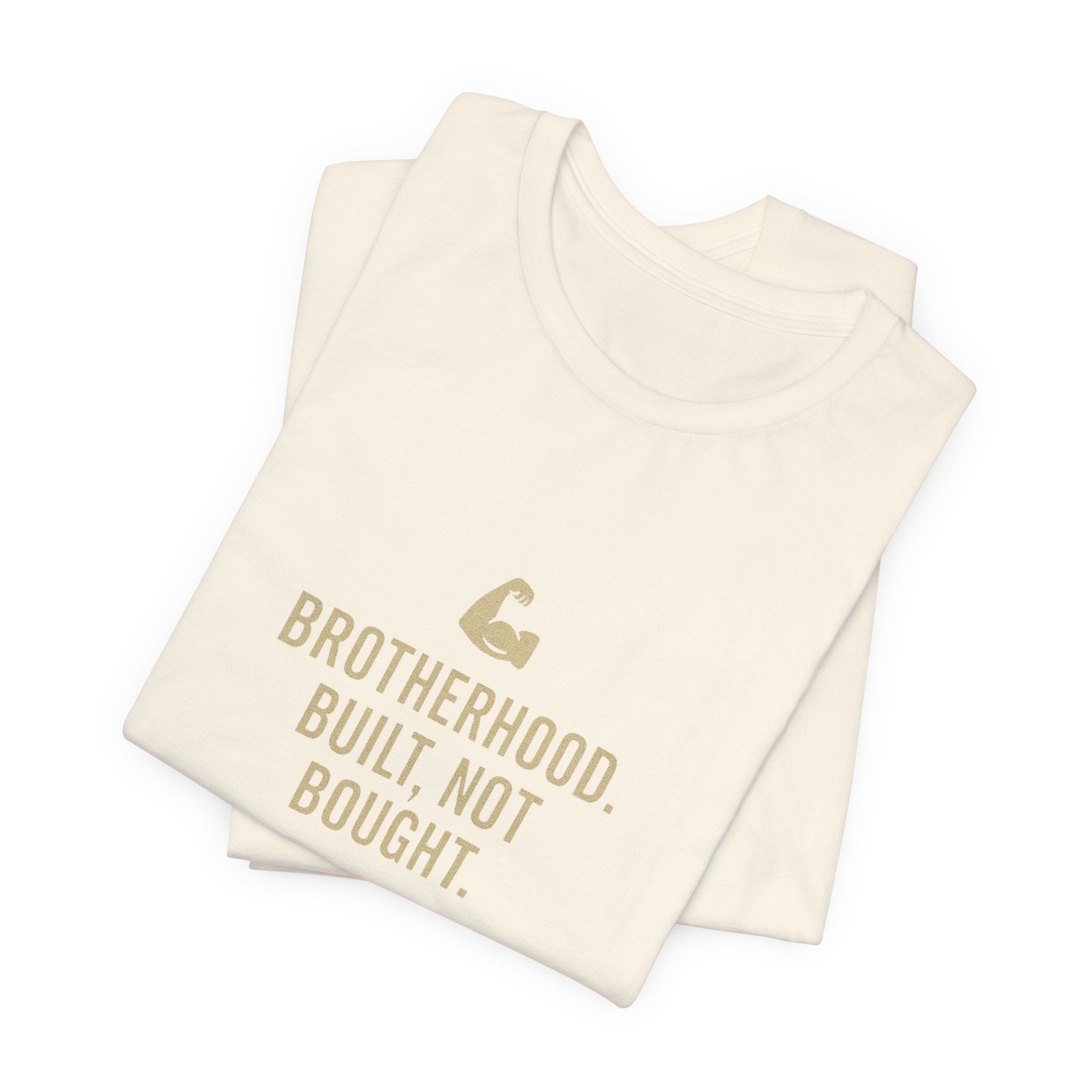 Brotherhood Unisex Tee - Built, Not Bought, Casual Wear, Gift for Friends, Motivational Shirt, Brotherhood Apparel, Everyday Comfort
