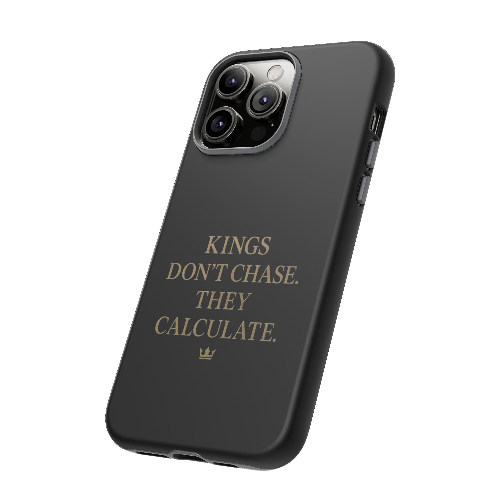 Kings Don't Chase. They Calculate. Phone Case
