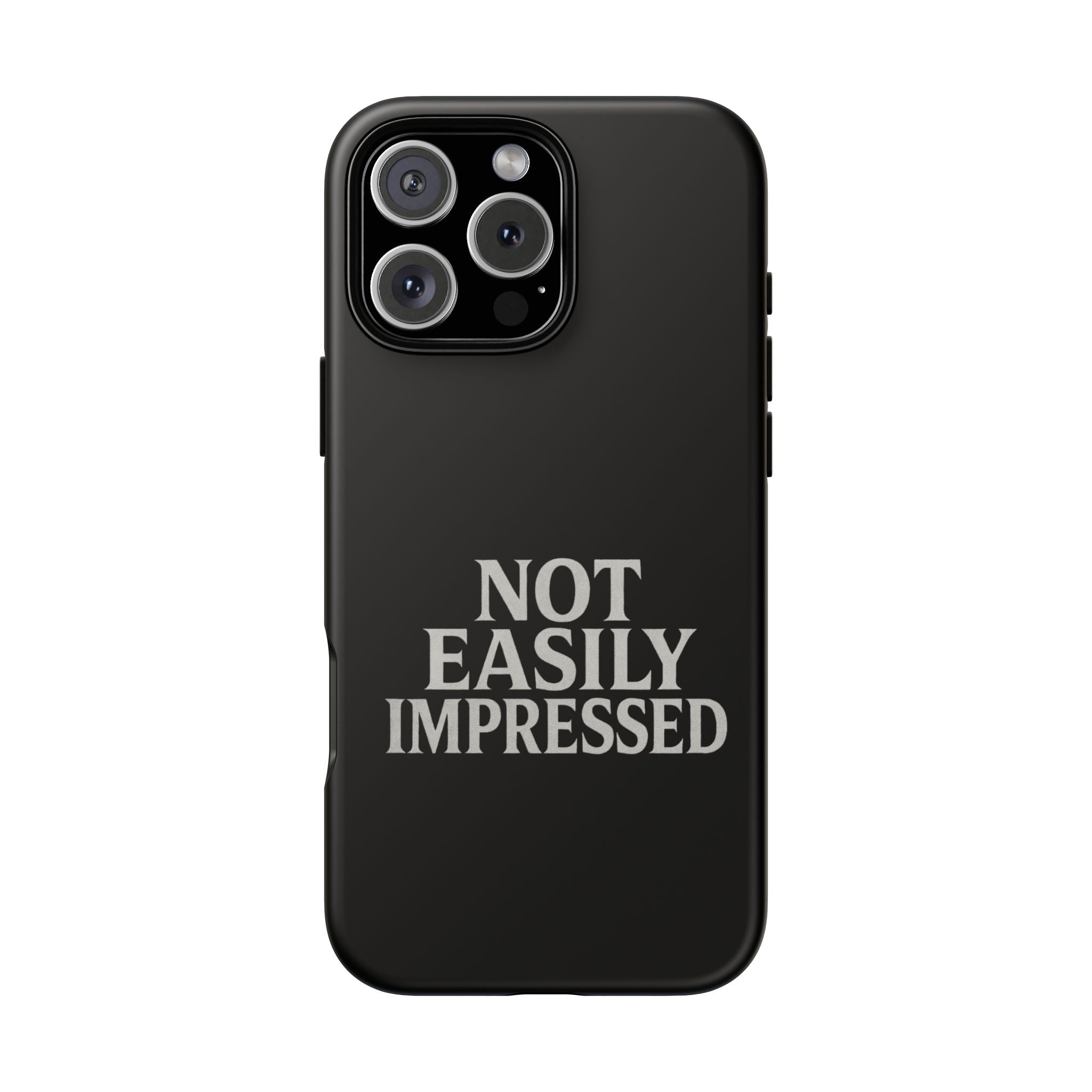 Not Easily Impressed Phone Case