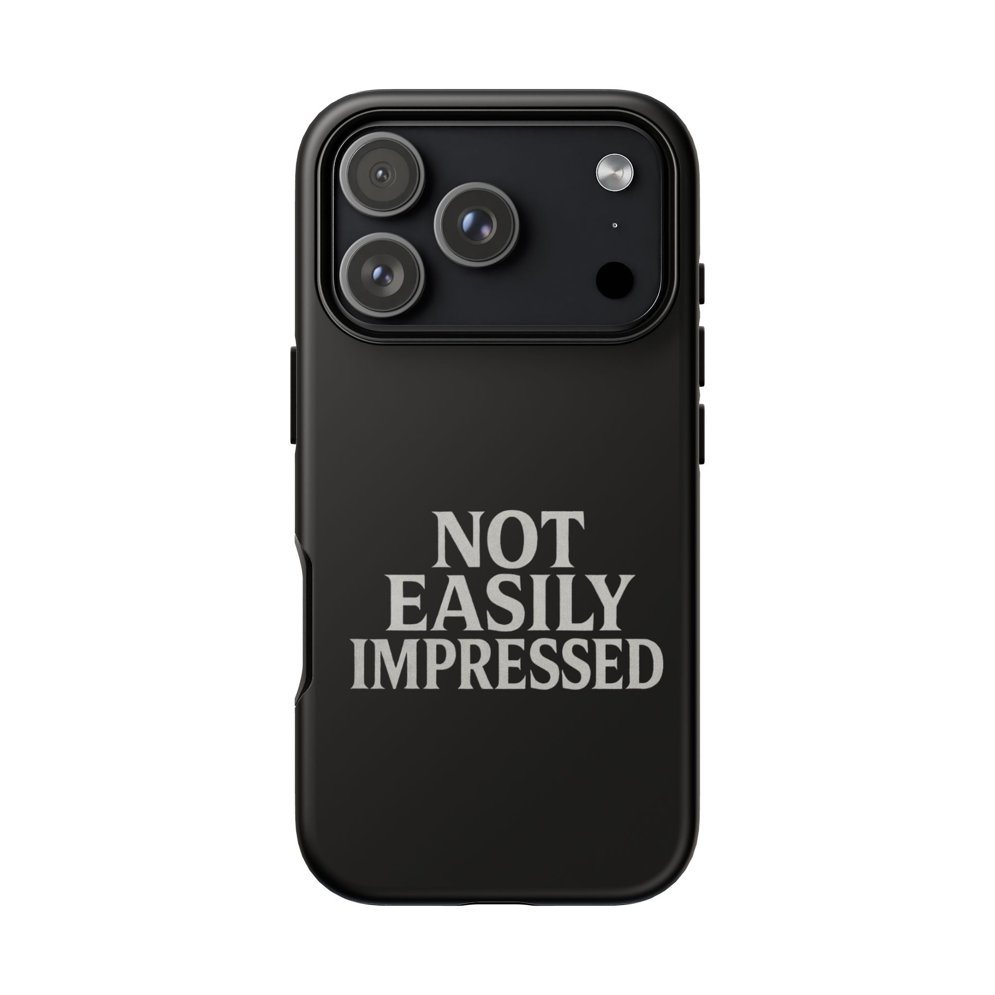 Not Easily Impressed Phone Case