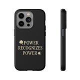 Power Recognizes Power Phone Case