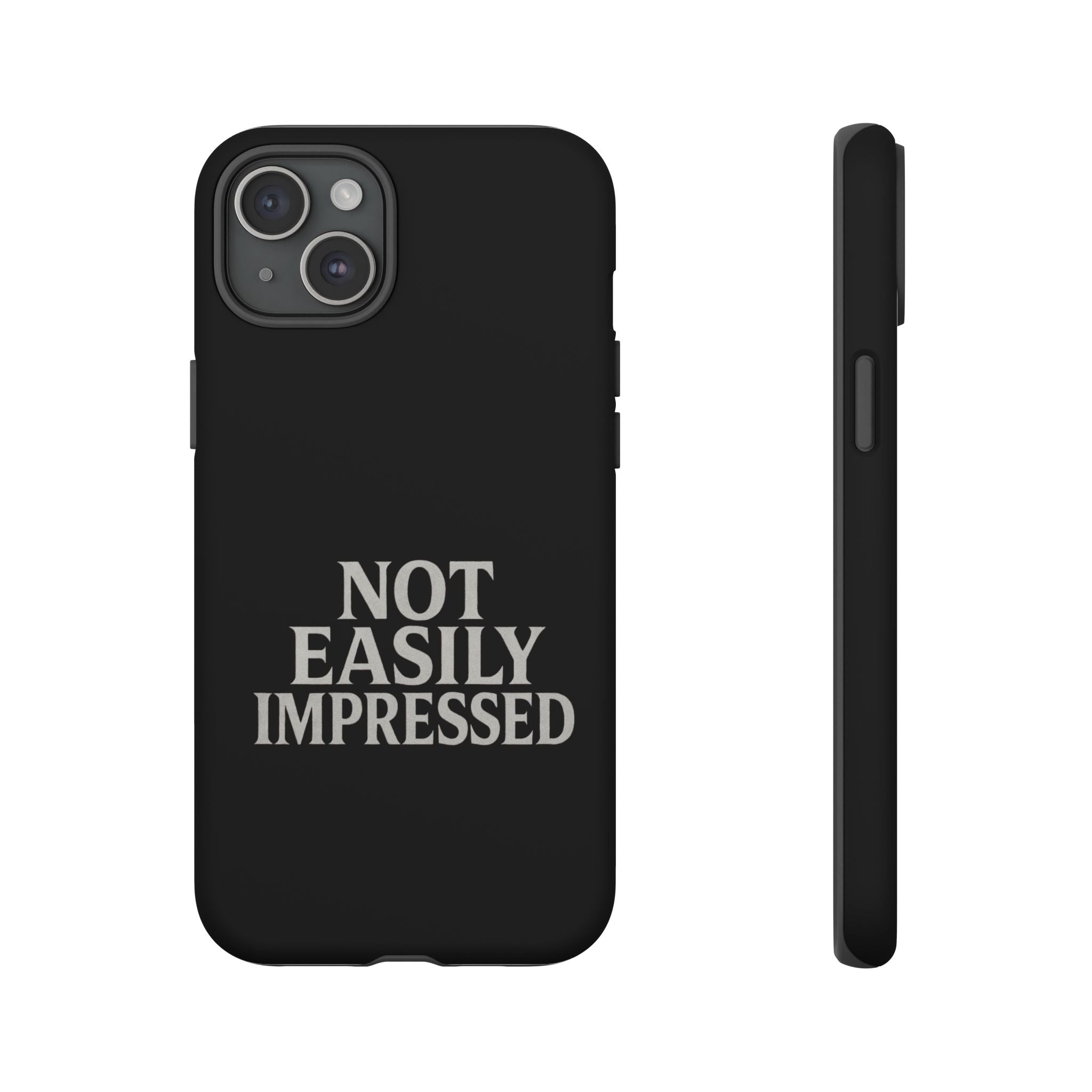 Not Easily Impressed Phone Case
