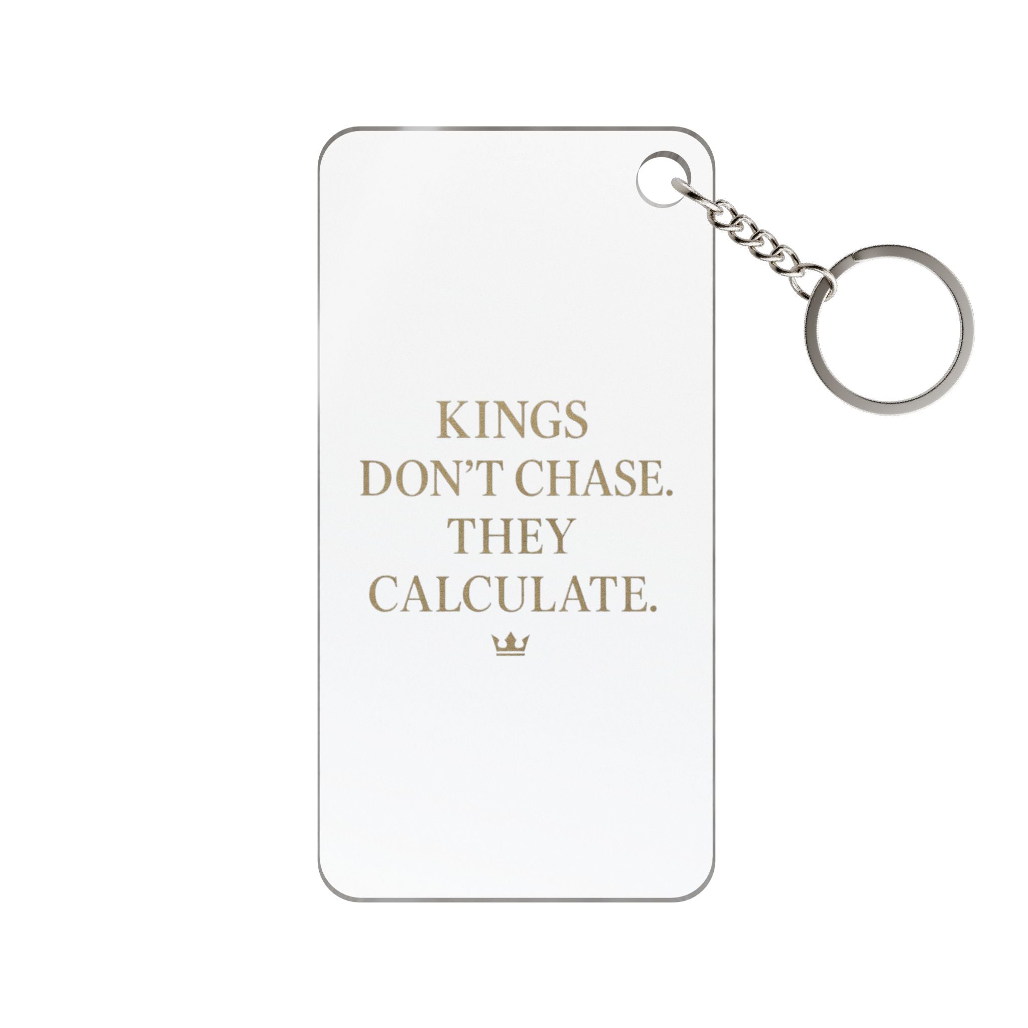 Kings Don't Chase. They Calculate. Keychain Charm
