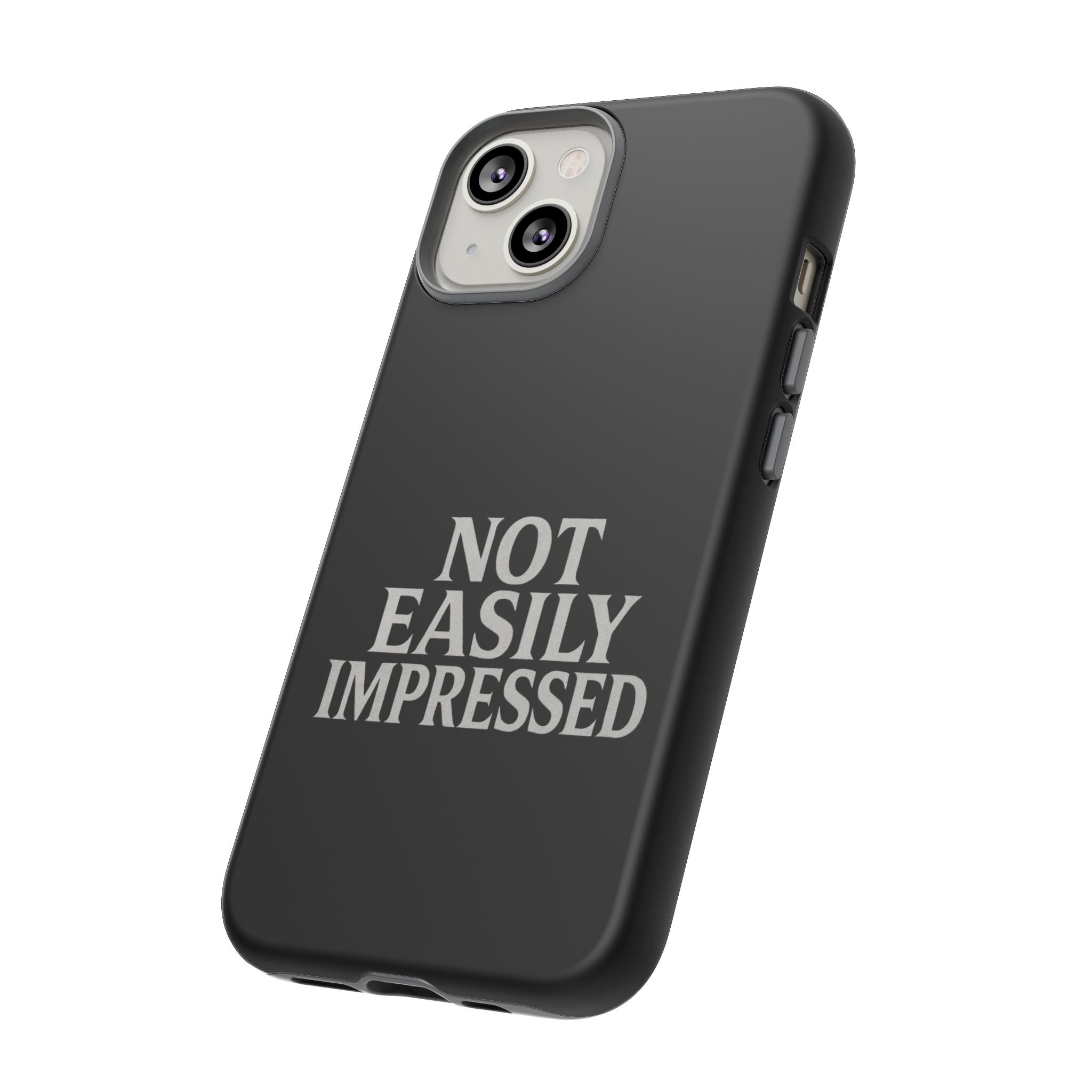 Not Easily Impressed Phone Case