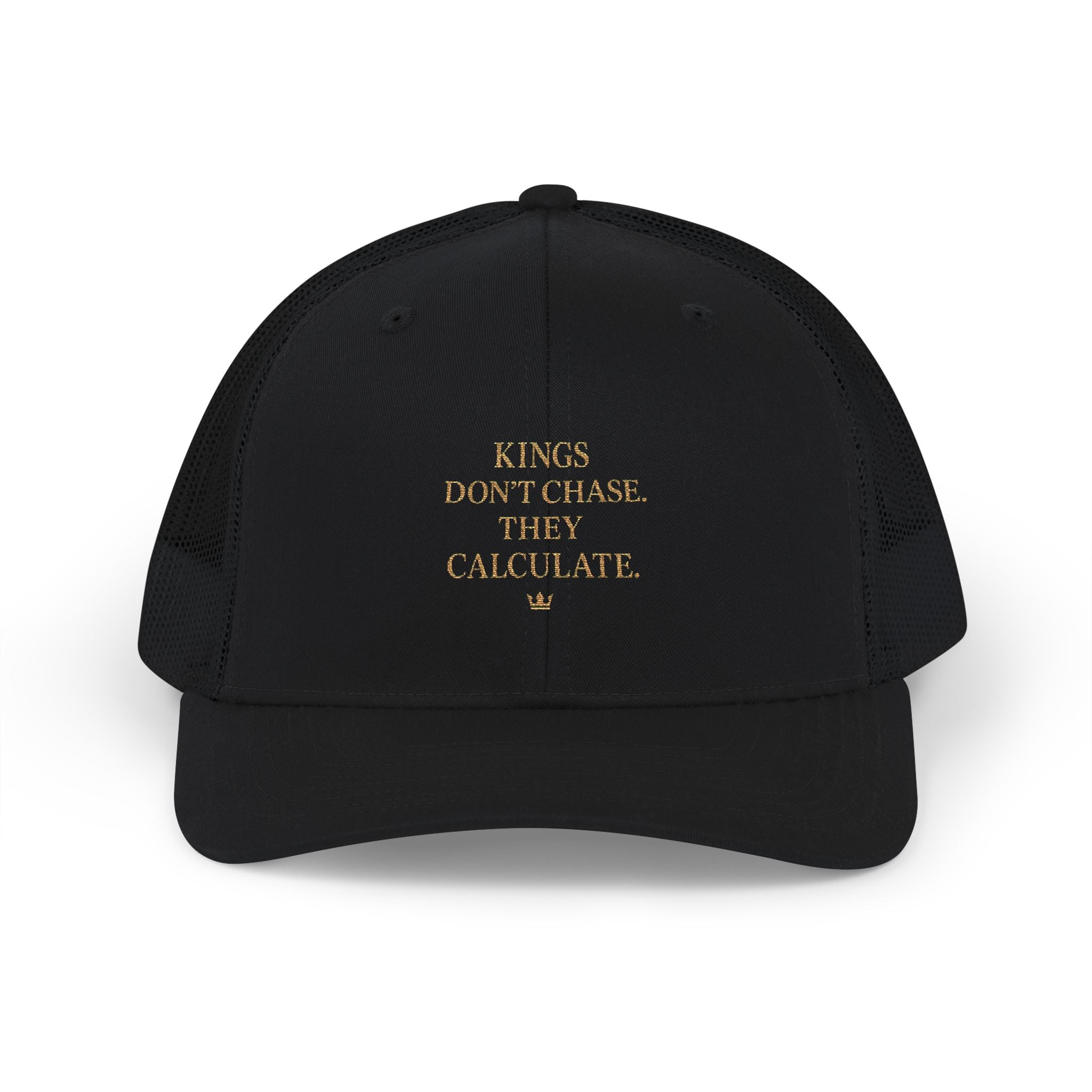 Embroidered Trucker Cap — “Kings Don’t Chase. They Calculate.”